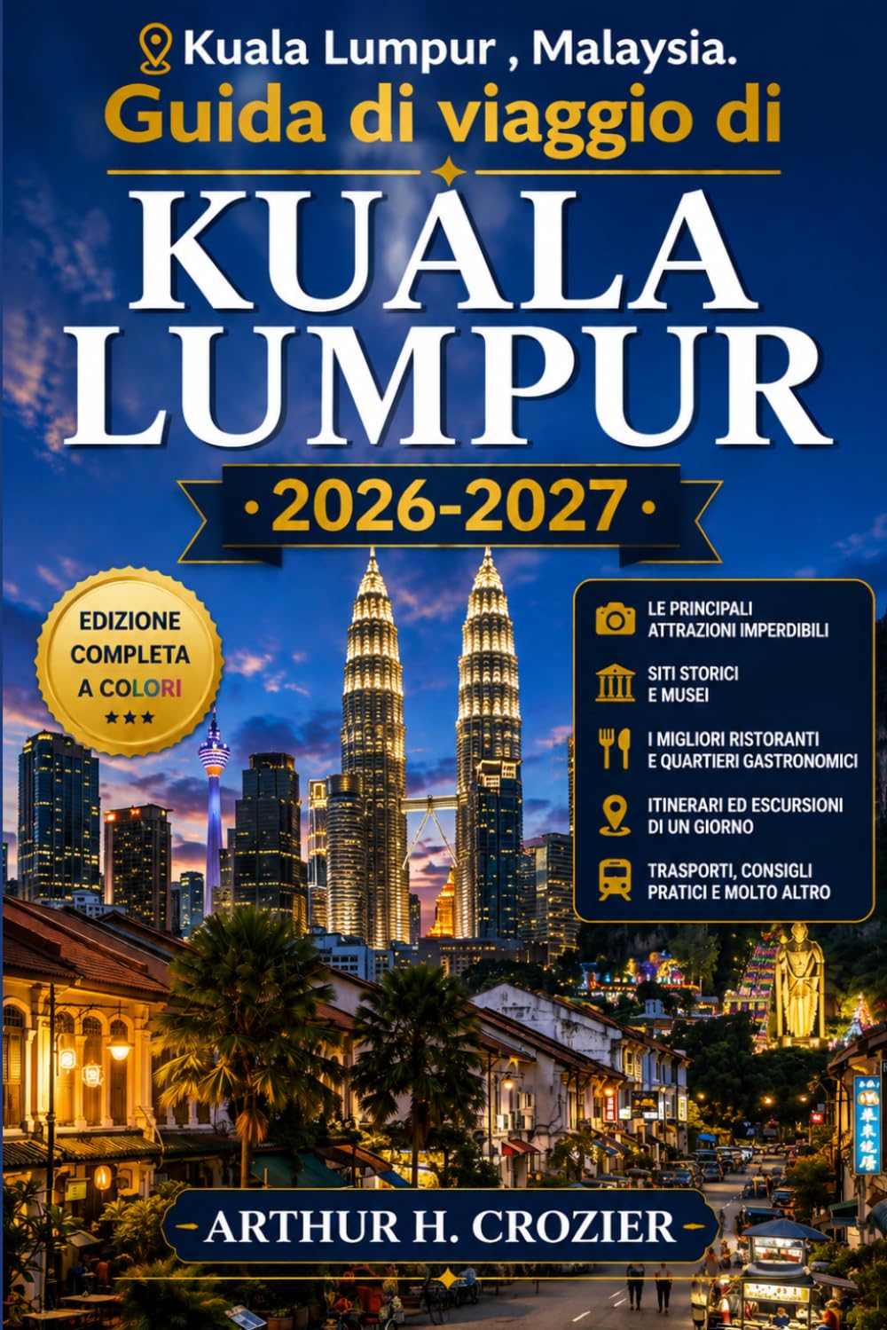 Guida di viaggio di Kuala Lumpur 2026-2027: Cosa fare, dove soggiornare e come organizzare ogni giornata — le Torri Gemelle, le Batu Caves, il cibo ... e i costi indicativi per ogni budget