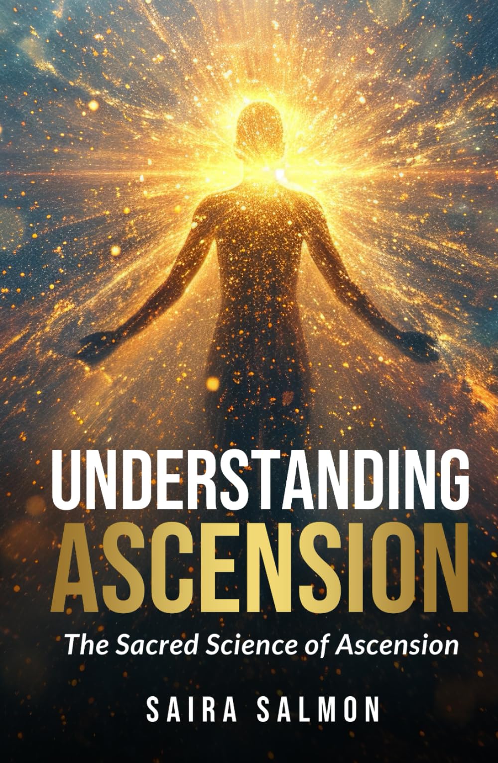 Understanding Ascension: The Sacred Science of Ascension (Pathways to Consciousness)