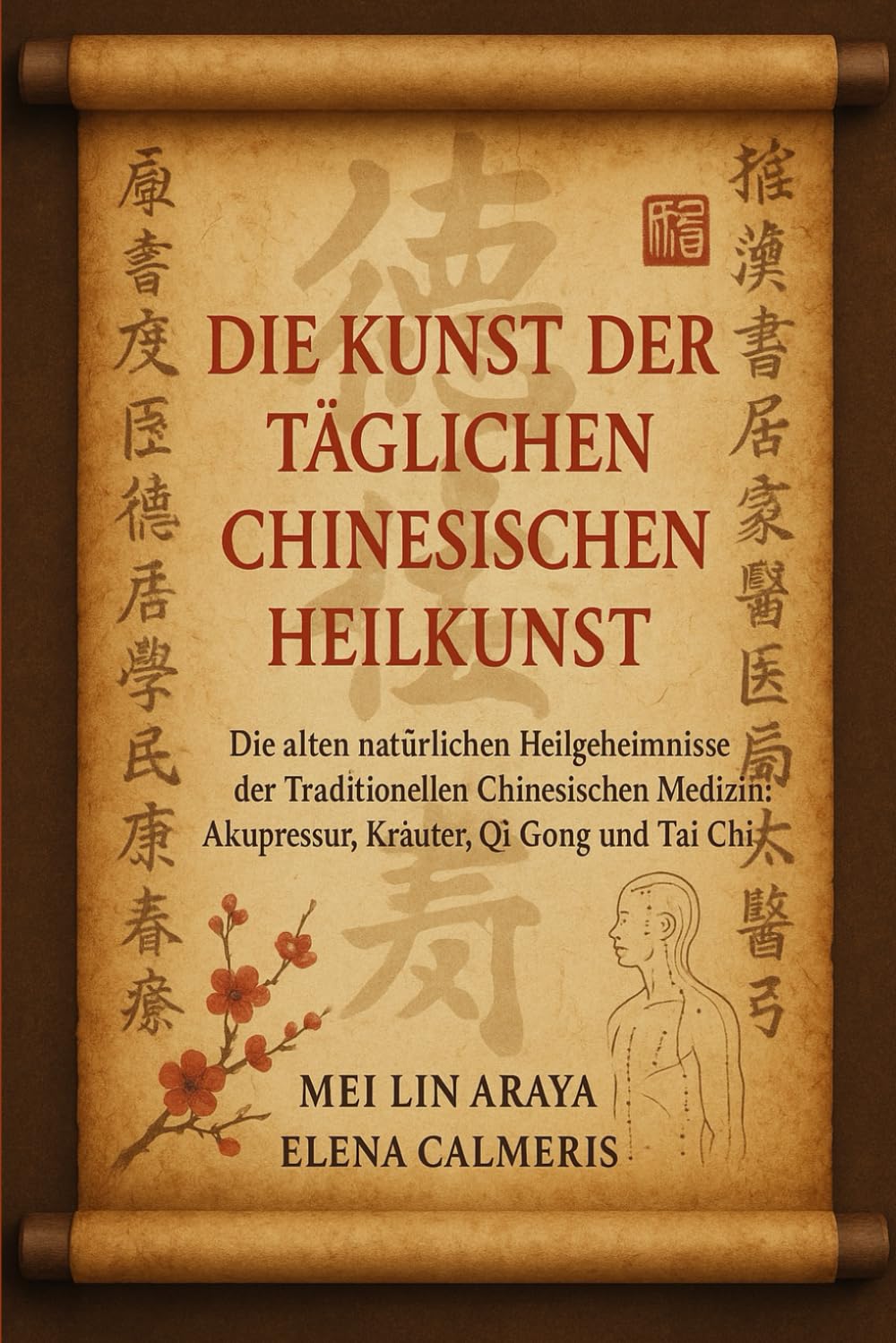 DIE KUNST DER TÄGLICHEN CHINESISCHEN HEILKUNST: Die alten natürlichen Heilgeheimnisse der Traditionellen Chinesischen Medizin: Akupressur, Kräuter, Qi Gong und Tai Chi.