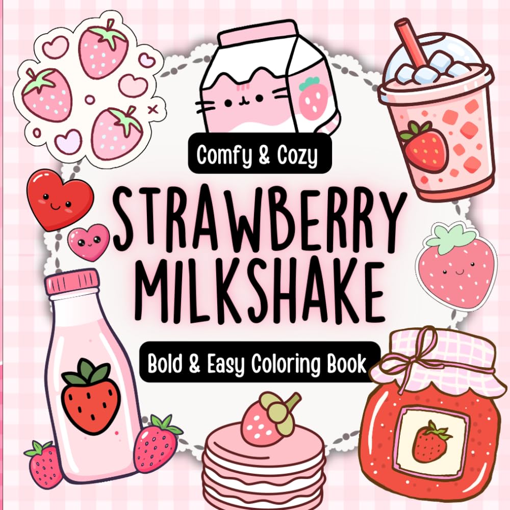 Strawberry Milkshake Comfy Coloring Book for Adults and Teens with Bold and Easy Pages for Stress Relief and Relaxation (Soft Girl Cozy Coloring Collection)