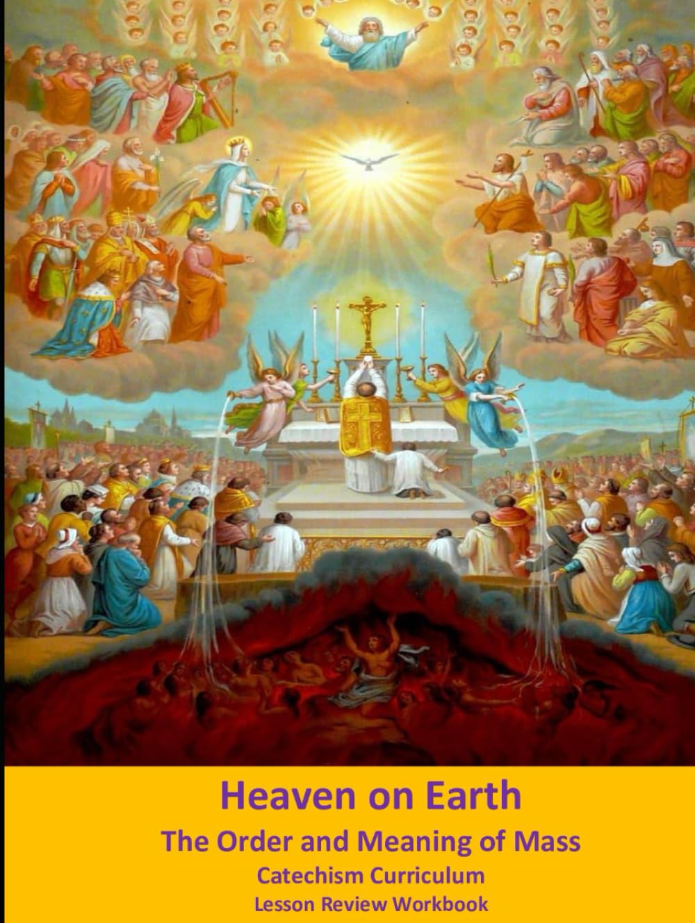 Heaven on Earth: The Order and Meaning of Mass: Catechism Curriculum Lesson Review Workbook