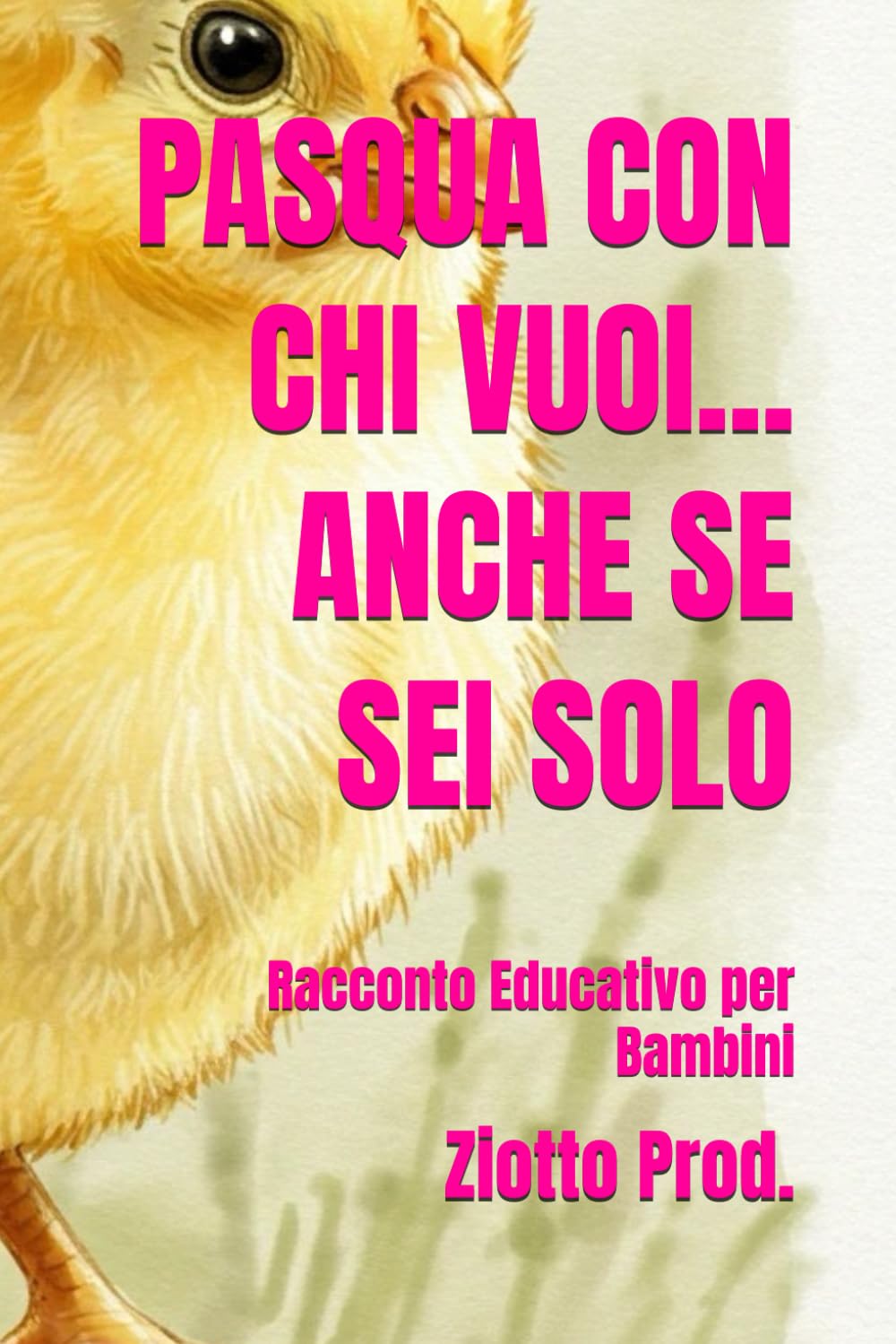 PASQUA CON CHI VUOI... ANCHE SE SEI SOLO: Racconto Educativo per Bambini