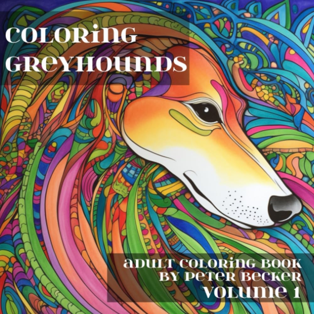 Coloring Greyhounds: Adult Coloring Book, Stress Relieving Mandala and Pattern Designs