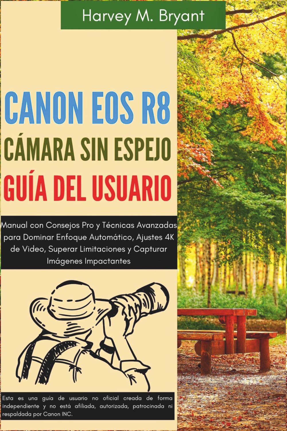 Canon EOS R8 Cámara sin Espejo Guía Del Usuario: Manual con Consejos Pro y Técnicas Avanzadas para Dominar Enfoque Automático, Ajustes 4K de Video, Superar Limitaciones y Capturar Imágenes Impactantes