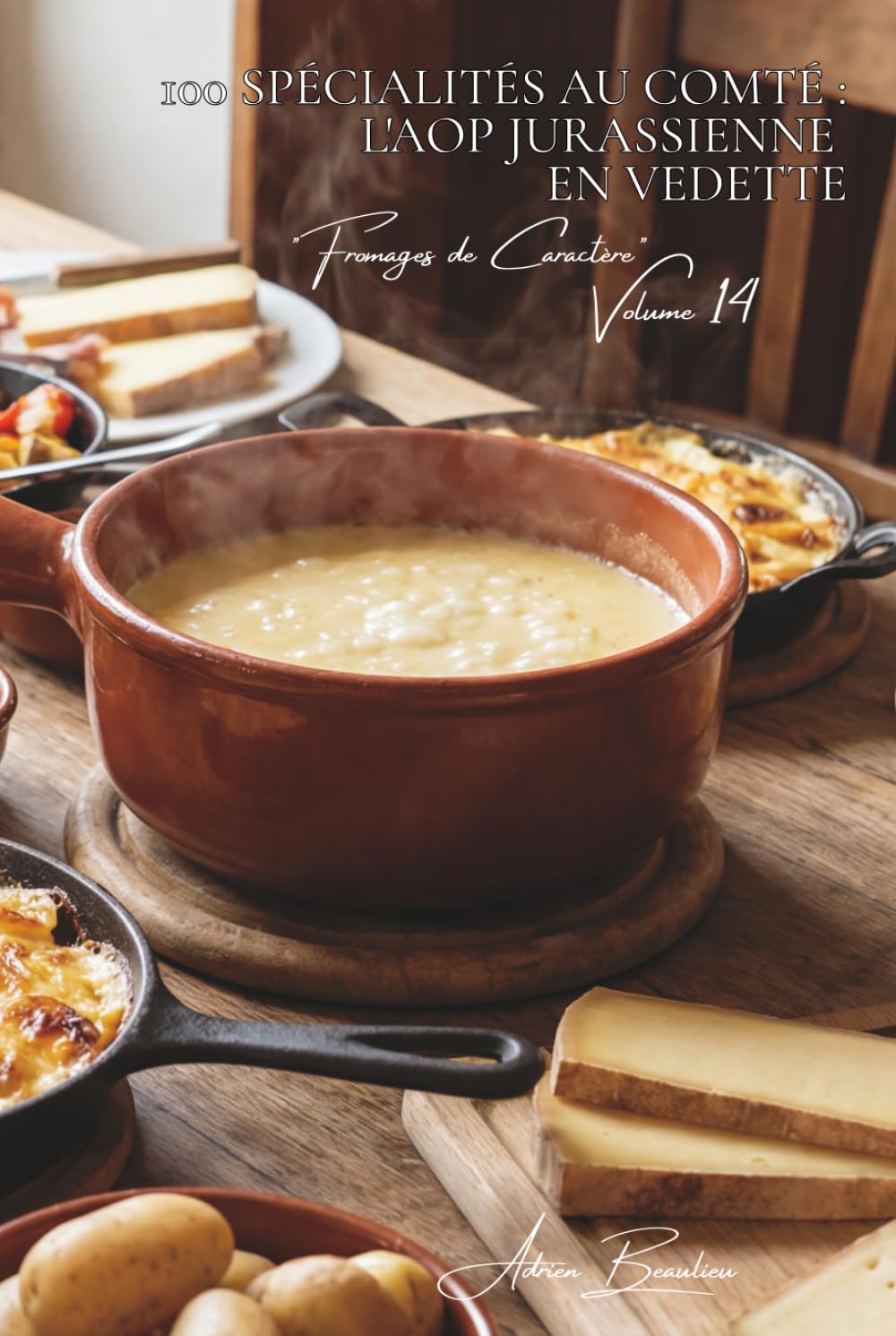 100 spécialités au comté : l'AOP jurassienne en vedette: Affinage, terroir, techniques... le comté révèle ses secrets (SÉRIE FROMAGE (20 livres) - Sous-série "Fromages de Caractère" (5 livres))