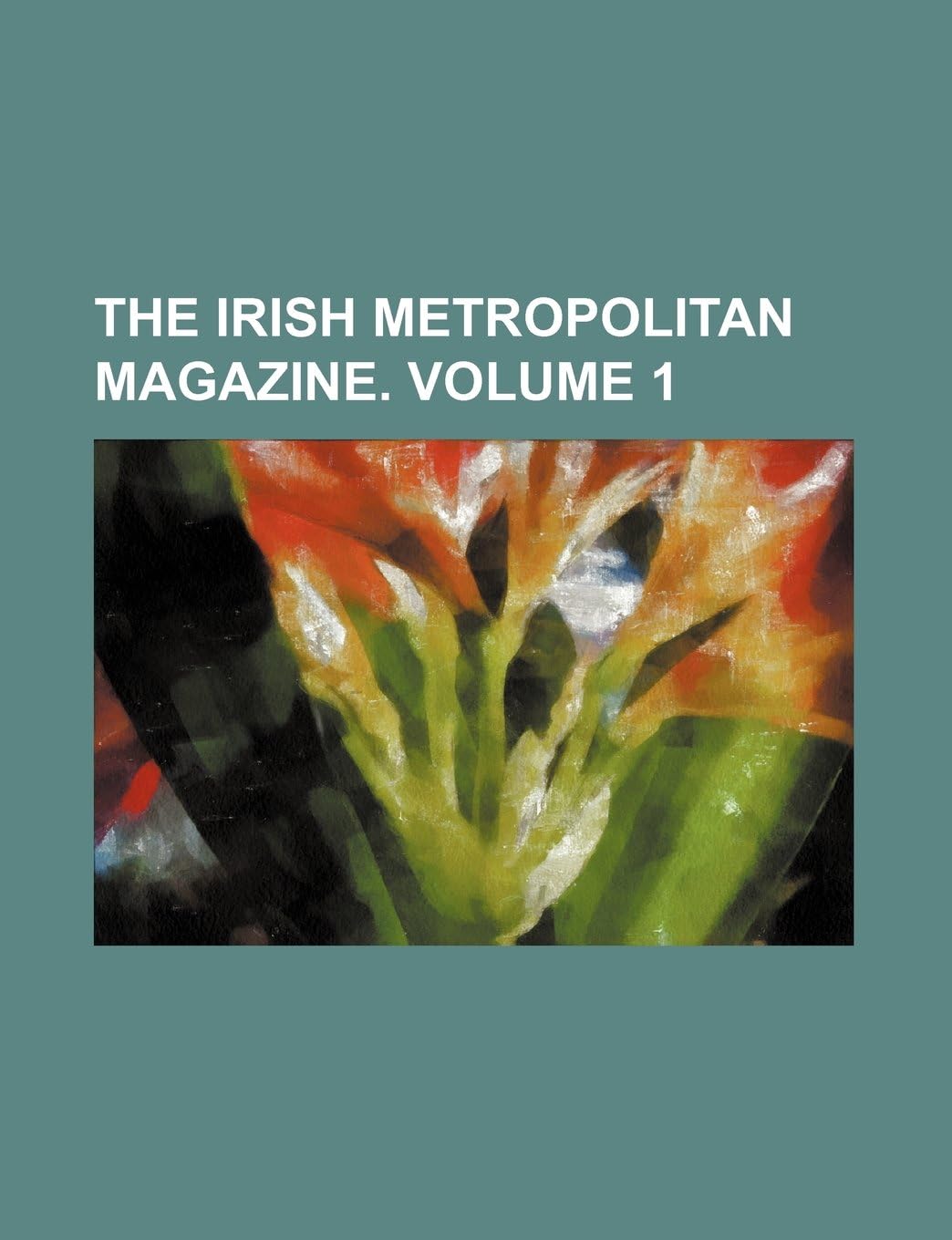 The Irish Metropolitan Magazine Volume 1