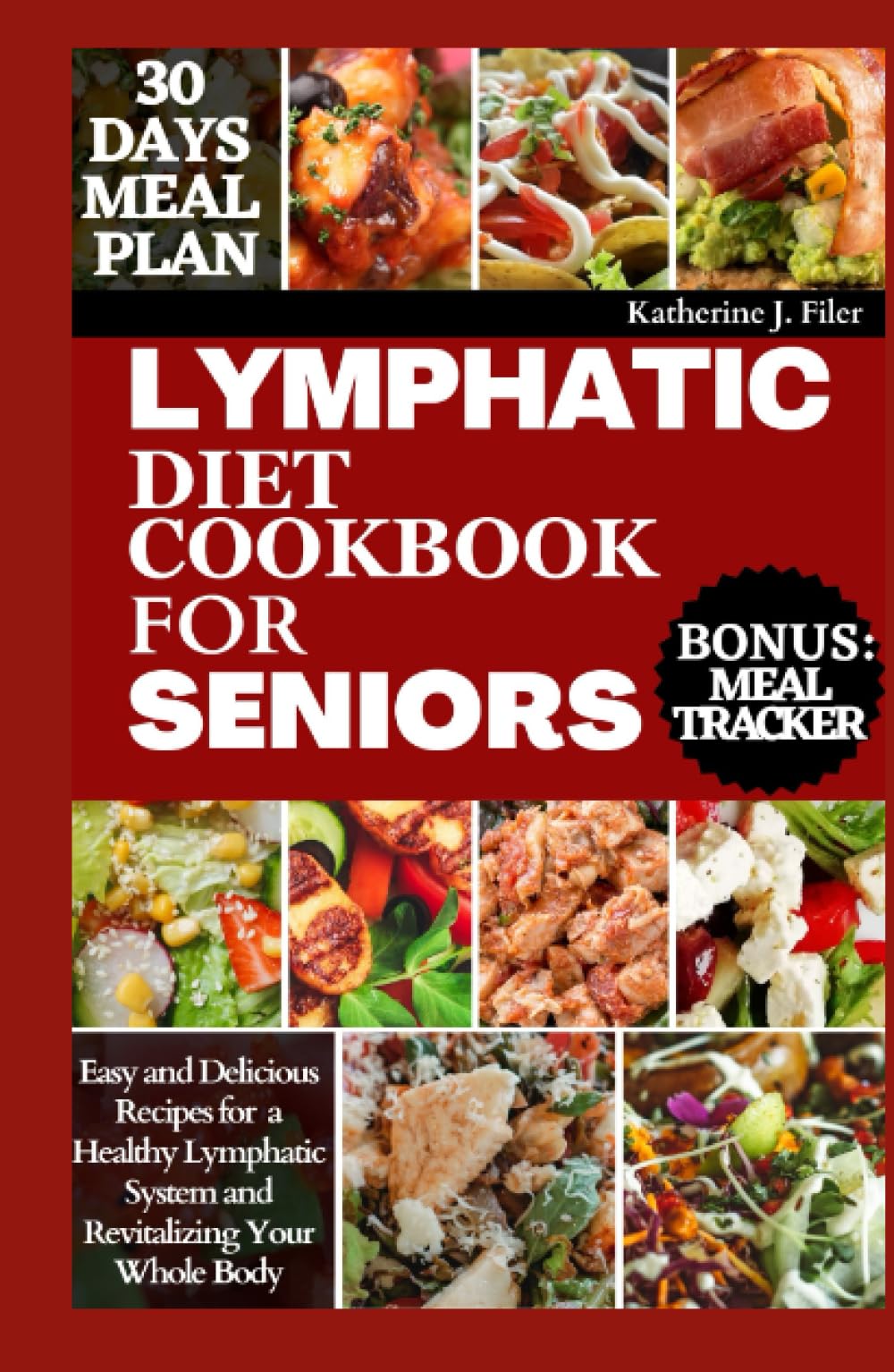LYMPHATIC DIET COOKBOOK FOR SENIORS: Easy and Delicious Recipes for Supporting a Healthy Lymphatic System and Revitalizing your whole Body