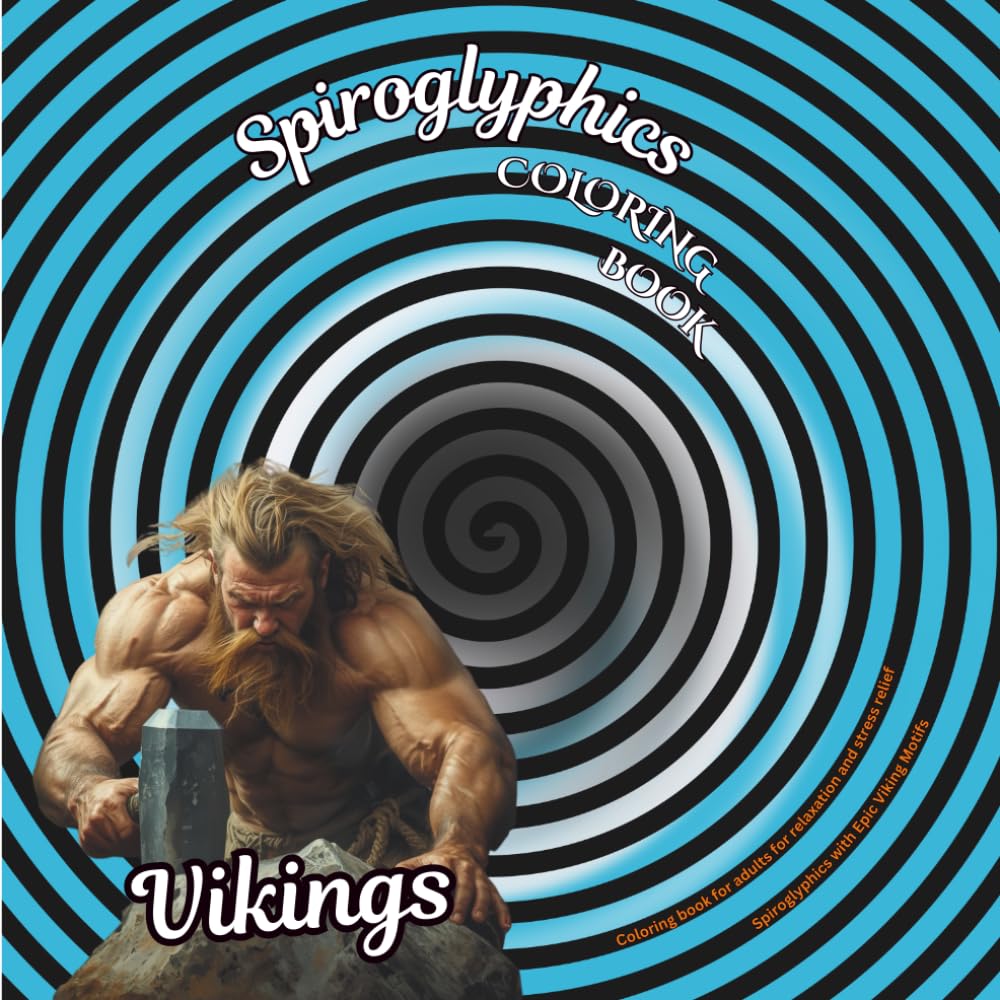 Spiroglyphics - Vikings: Coloring book for adults for relaxation and stress relief - Spiroglyphics with Epic Viking Motifs