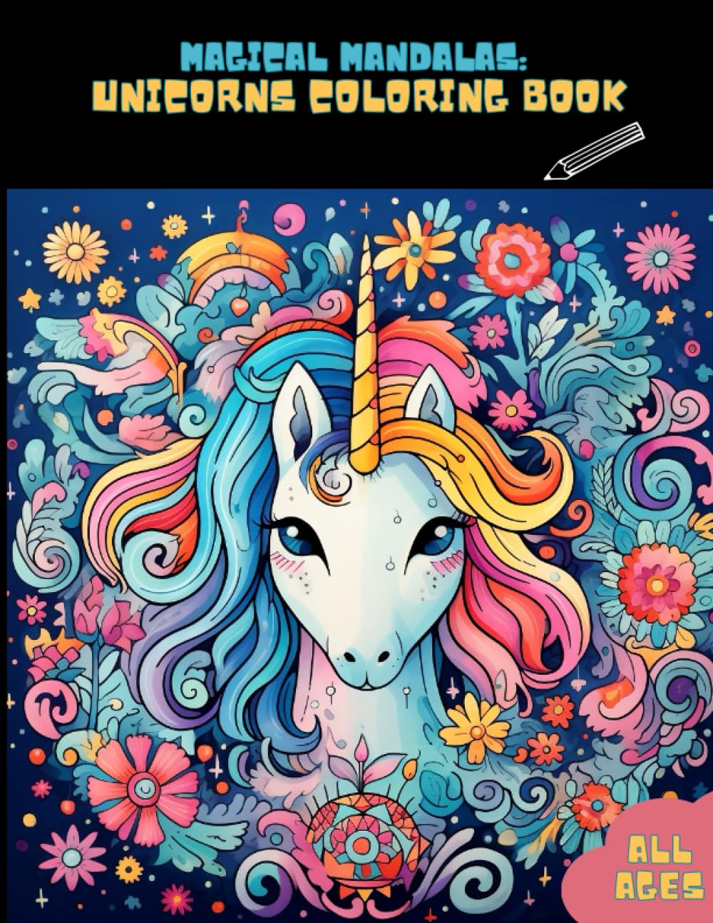 Magical Mandalas: Unicorns Coloring Book (Explore Creativity with Versatile Coloring Books for All Ages!)