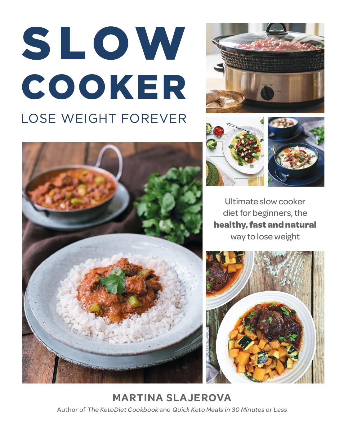 Slow Cooker Lose Weight Forever : Ultimate Slow Cooker Diet for Beginners, The Healthy, Fast And Natural Way to Lose Weight.