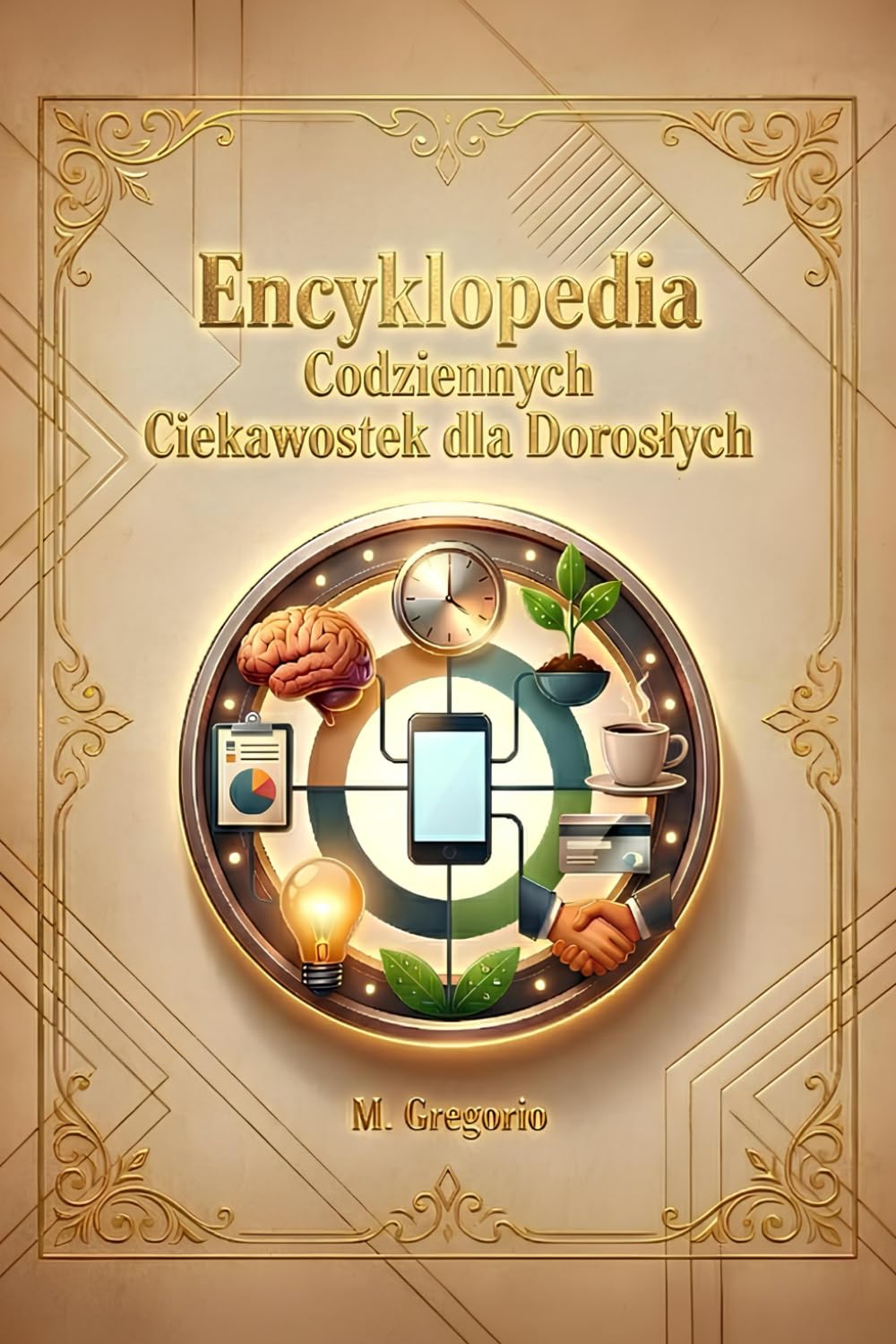 Encyklopedia Codziennych Ciekawostek dla Dorosłych: Odkryj naukowe i historyczne odpowiedzi na tajemnice codziennego życia: od ludzkiego ciała po zwyczaje społeczne – podróż, która obala mity.