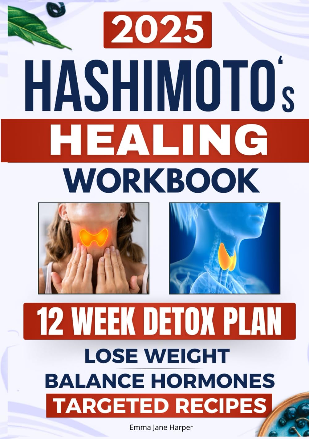 Hashimoto's Healing Workbook: A 12-Week Plan to Heal Your Thyroiditis: Lose Weight, Balance Hormones, Restore Energy, and Eliminate Chronic Fatigue