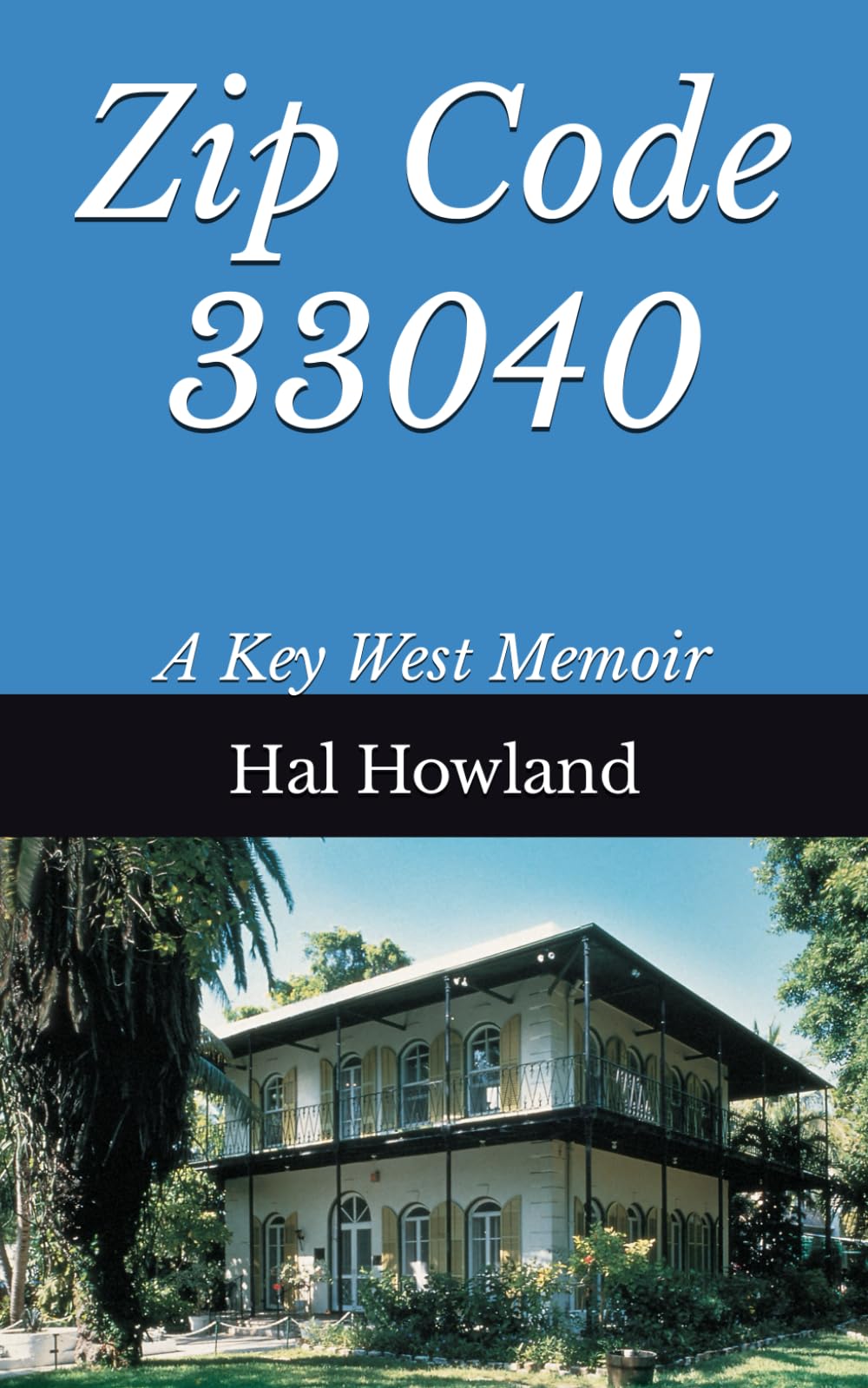 Zip Code 33040: A Key West Memoir