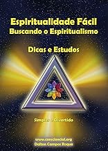 Espiritualidade Fácil: Buscando o Espiritualismo
