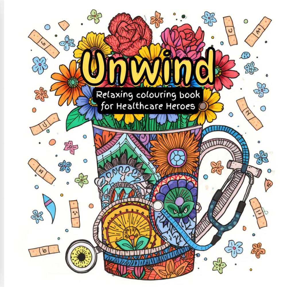 Unwind: Relaxing Colouring Book for Healthcare Heroes