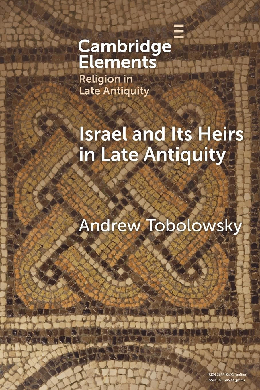 Israel and its Heirs in Late Antiquity (Elements in Religion in Late Antiquity)