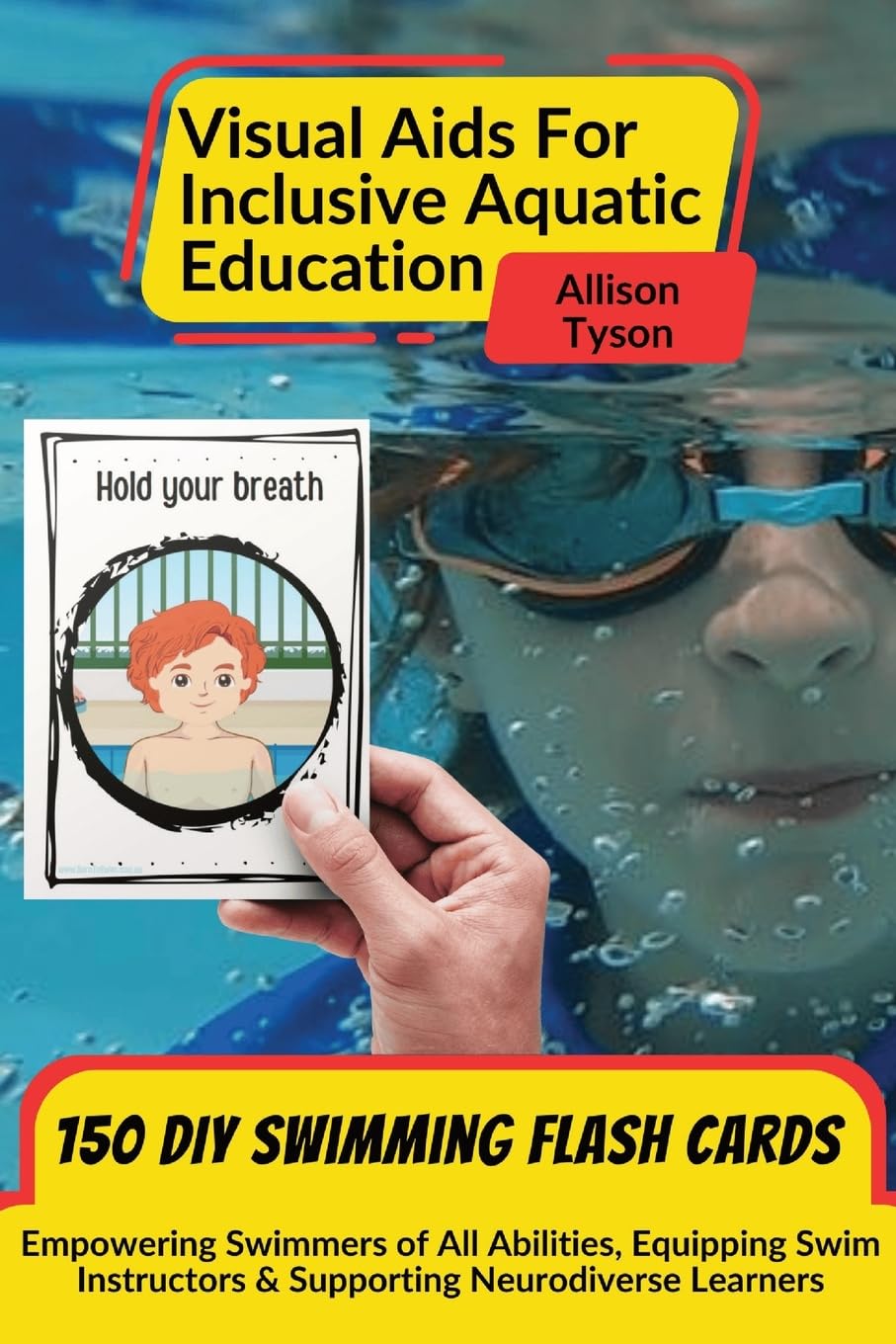 Visual Aids For Inclusive Aquatic Education 100+ Swimming Flash Cards: Communication Prompts For Swimmers & Swim Instructors Teaching All Ages and Abilities