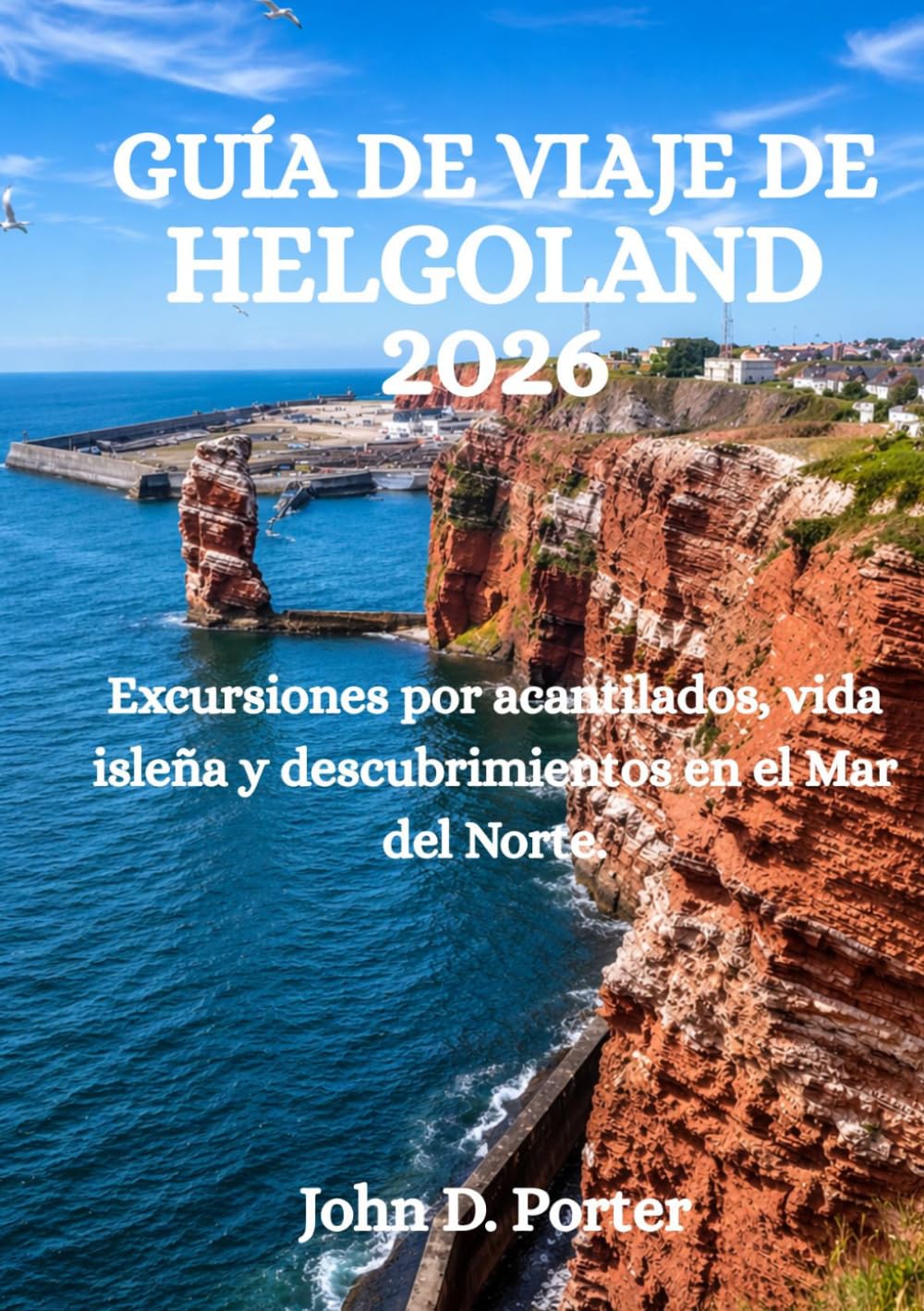 GUÍA DE VIAJE DE HELGOLAND 2026: Excursiones por acantilados, vida isleña y descubrimientos en el Mar del Norte.