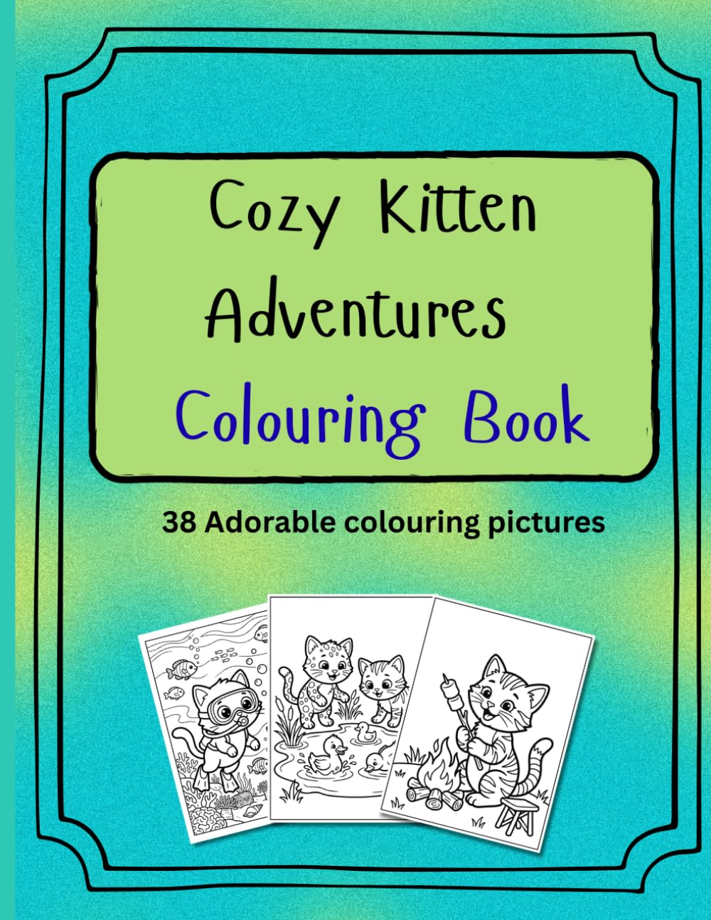 Cozy Kitten Adventures Colouring book: 38 pages to colour