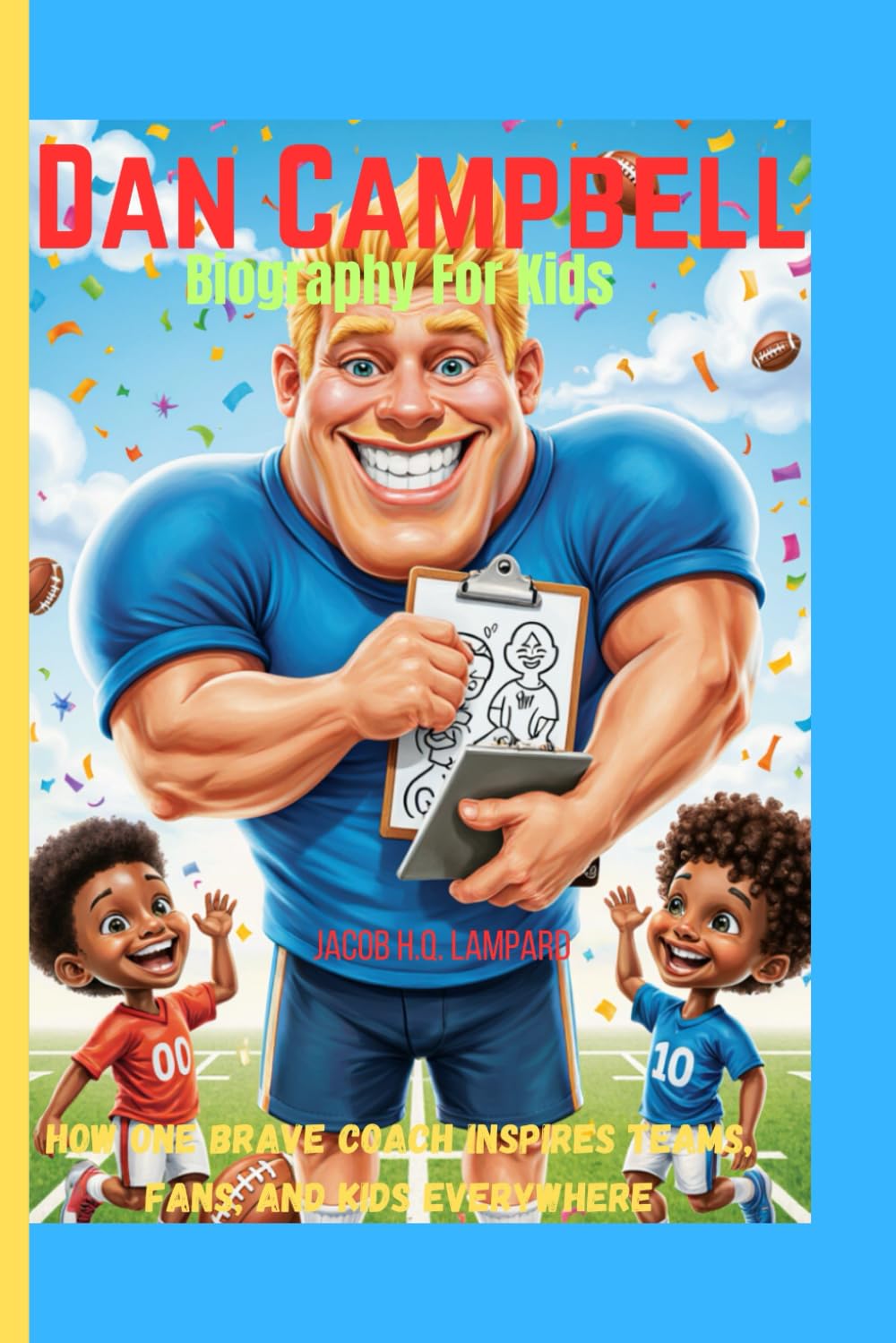 Dan Campbell biography for kids: How one brave coach inspires teams, fans, and kids everywhere