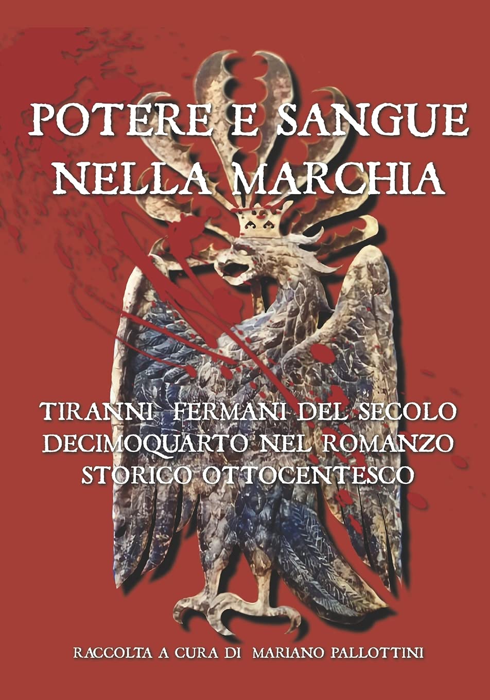 POTERE E SANGUE NELLA MARCHIA: TIRANNI FERMANI DEL SECOLO DECIMOQUARTO NEL ROMANZO STORICO OTTOCENTESCO (Italian Edition)