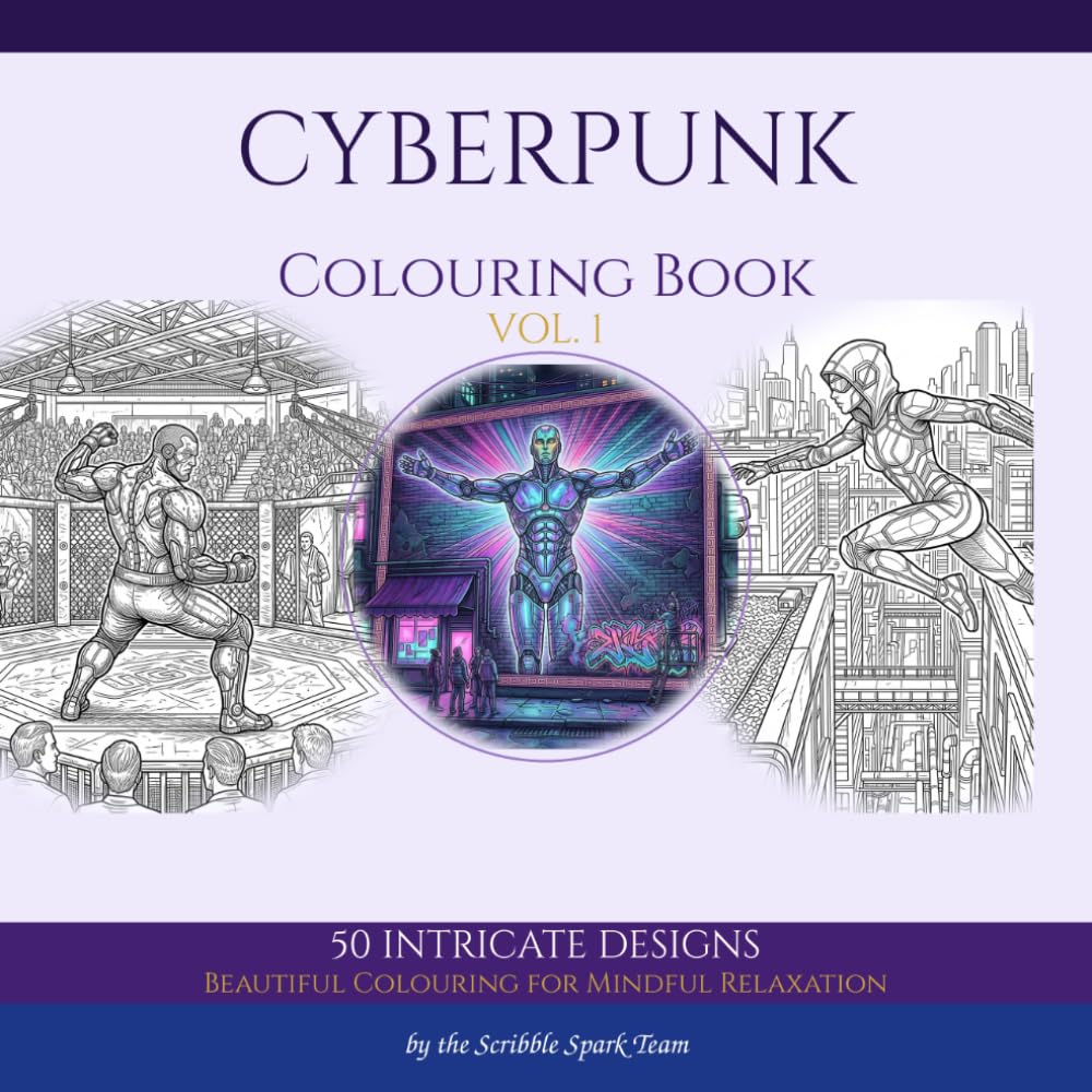 Cyberpunk Cities Colouring Book: 50 Detailed Futuristic City, Vehicle and Character Designs for Adults: By the Scribble Spark Team