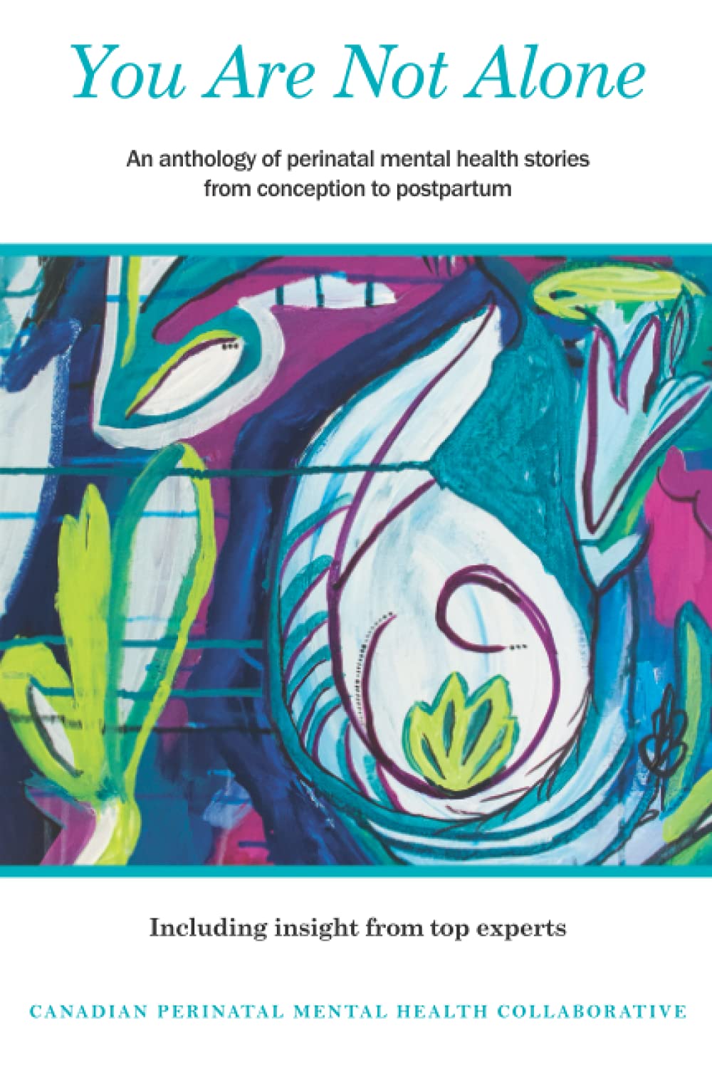 You Are Not Alone: An anthology of perinatal mental health stories from conception to postpartum