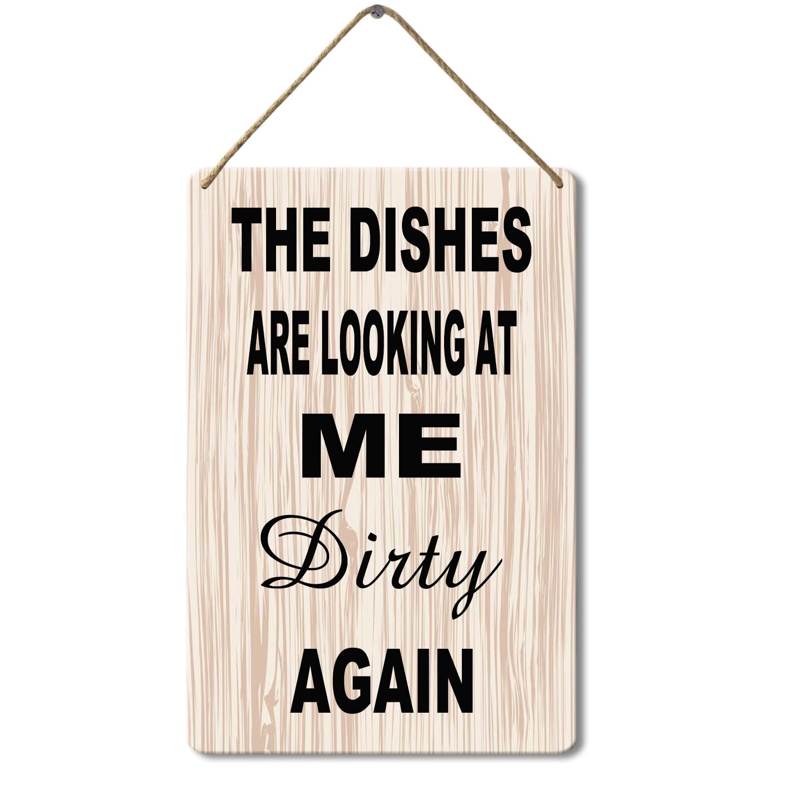 Wooden Sign The Dishes are Looking at Me Dirty Again Kitchen Sign, 8x12 Inch, Wooden Kitchen Wall Decor
