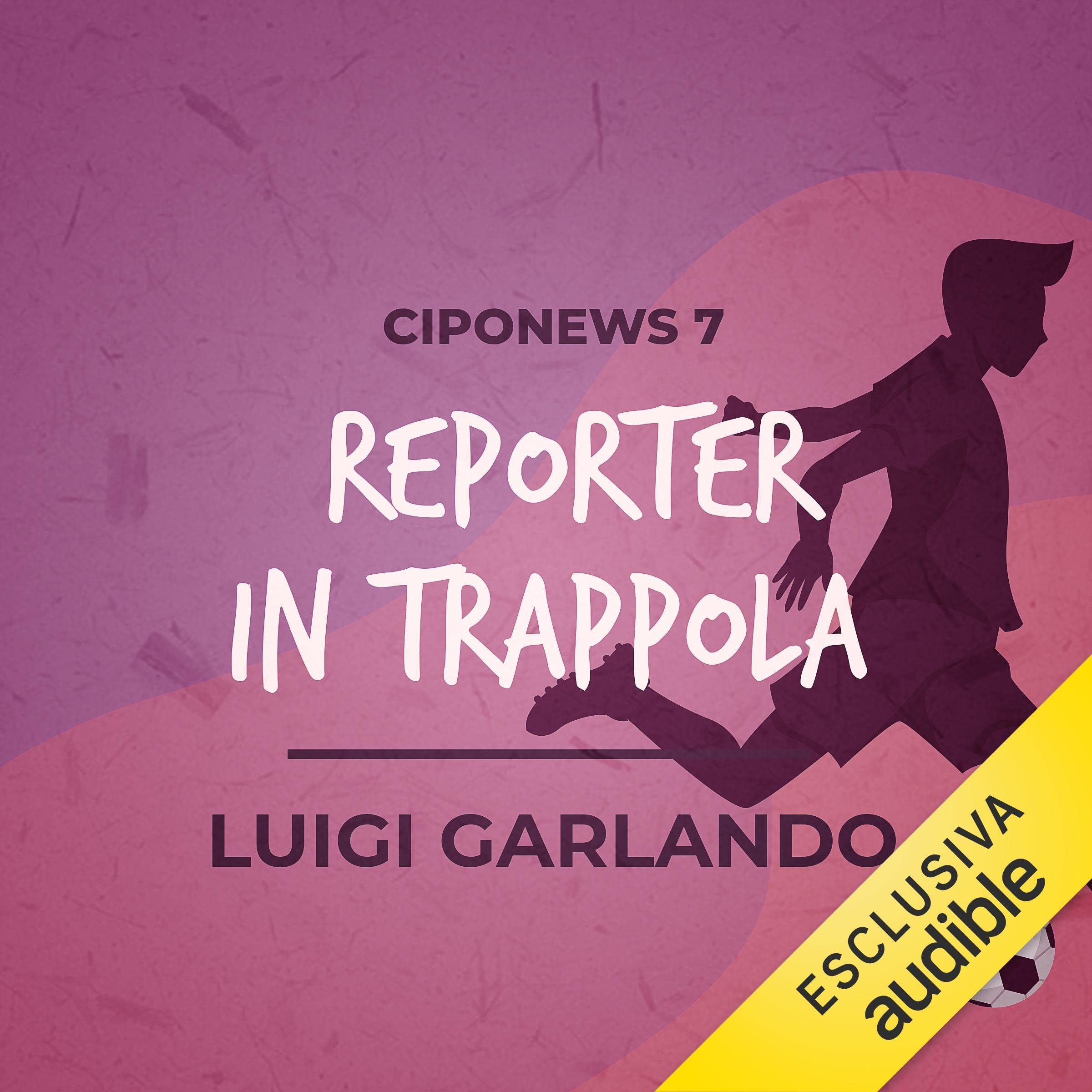 Reporter in trappola: Ciponews 7