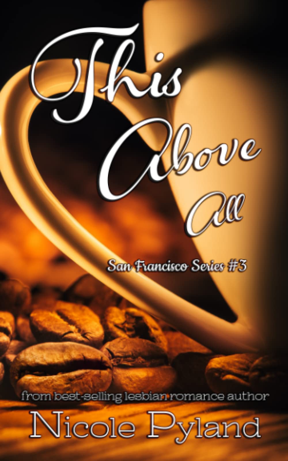 This Above All: 3 (San Francisco Series)