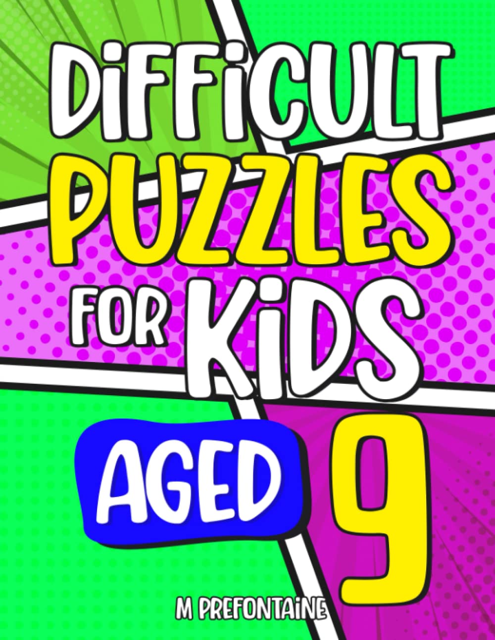Difficult Puzzles for Kids Aged 9: An Activity Book of Over 200 Brain Teasing Games For Children