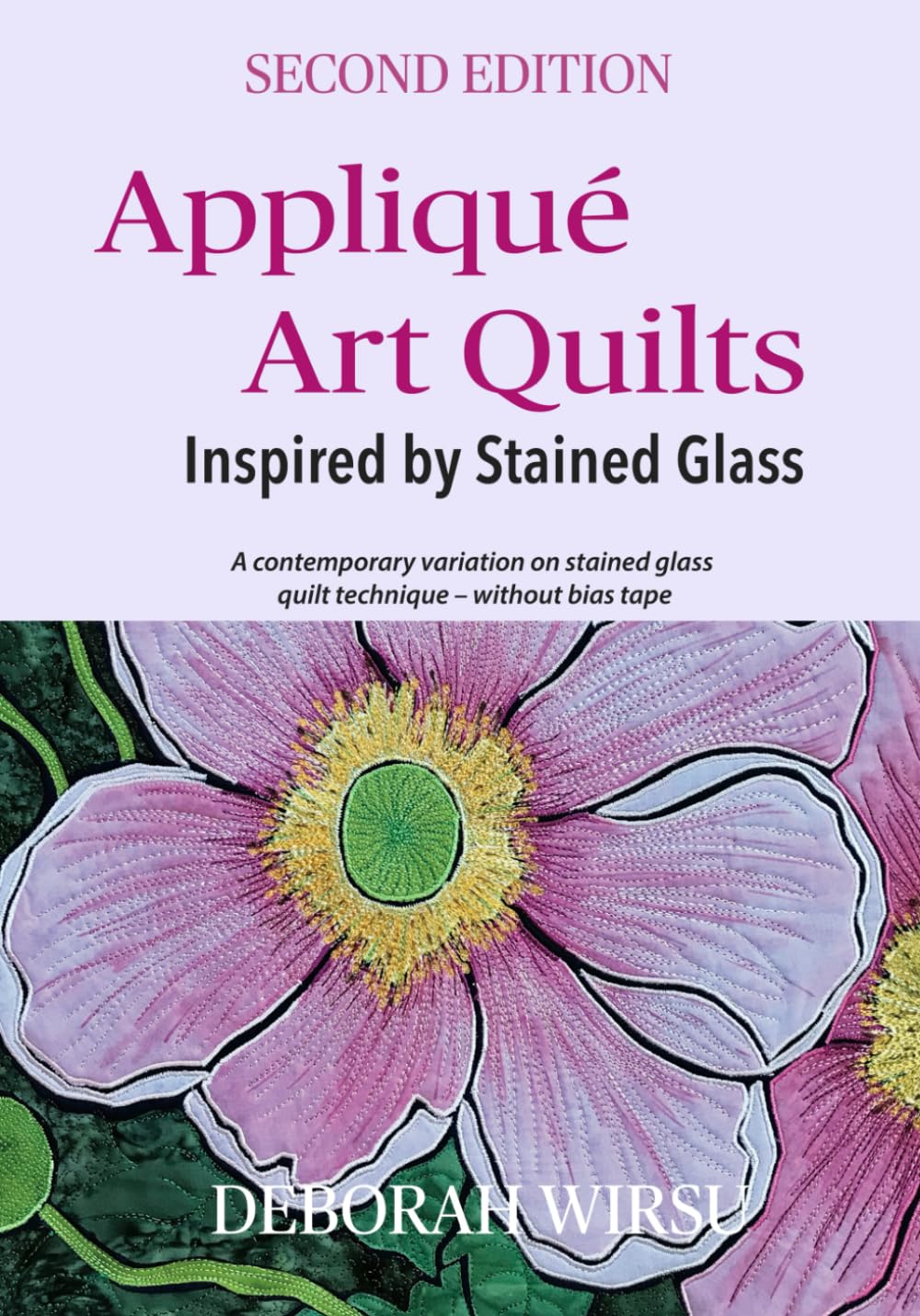 Appliqué Art Quilts Inspired by Stained Glass: A contemporary variation on stained glass quilt technique - without bias tape. (Books for Textile Artists)