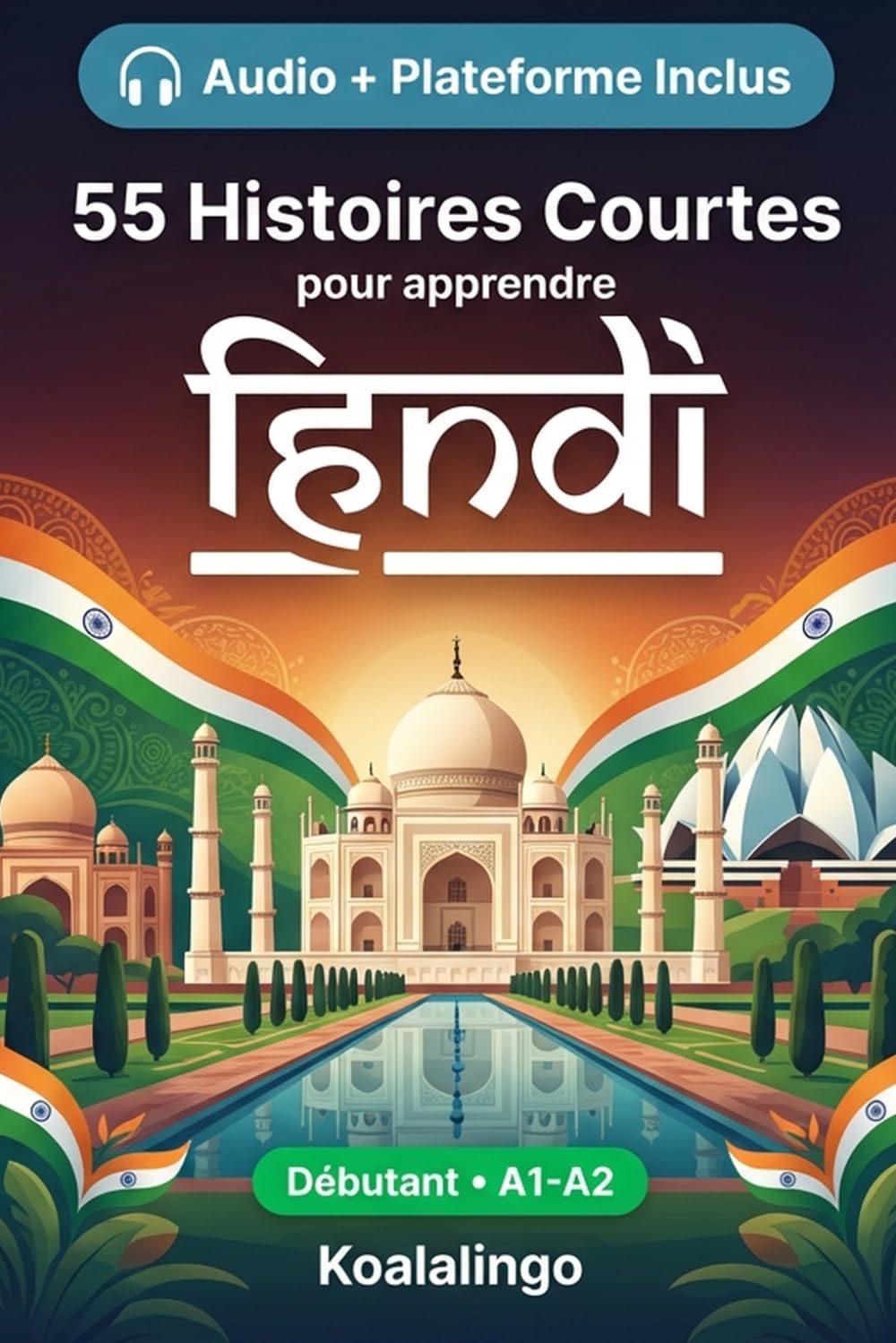 55 nouvelles bilingues pour améliorer votre hindi pour débutants: Améliorez votre vocabulaire, votre lecture et votre compréhension écrite avec des exercices pour les apprenants de niveau A1-A2
