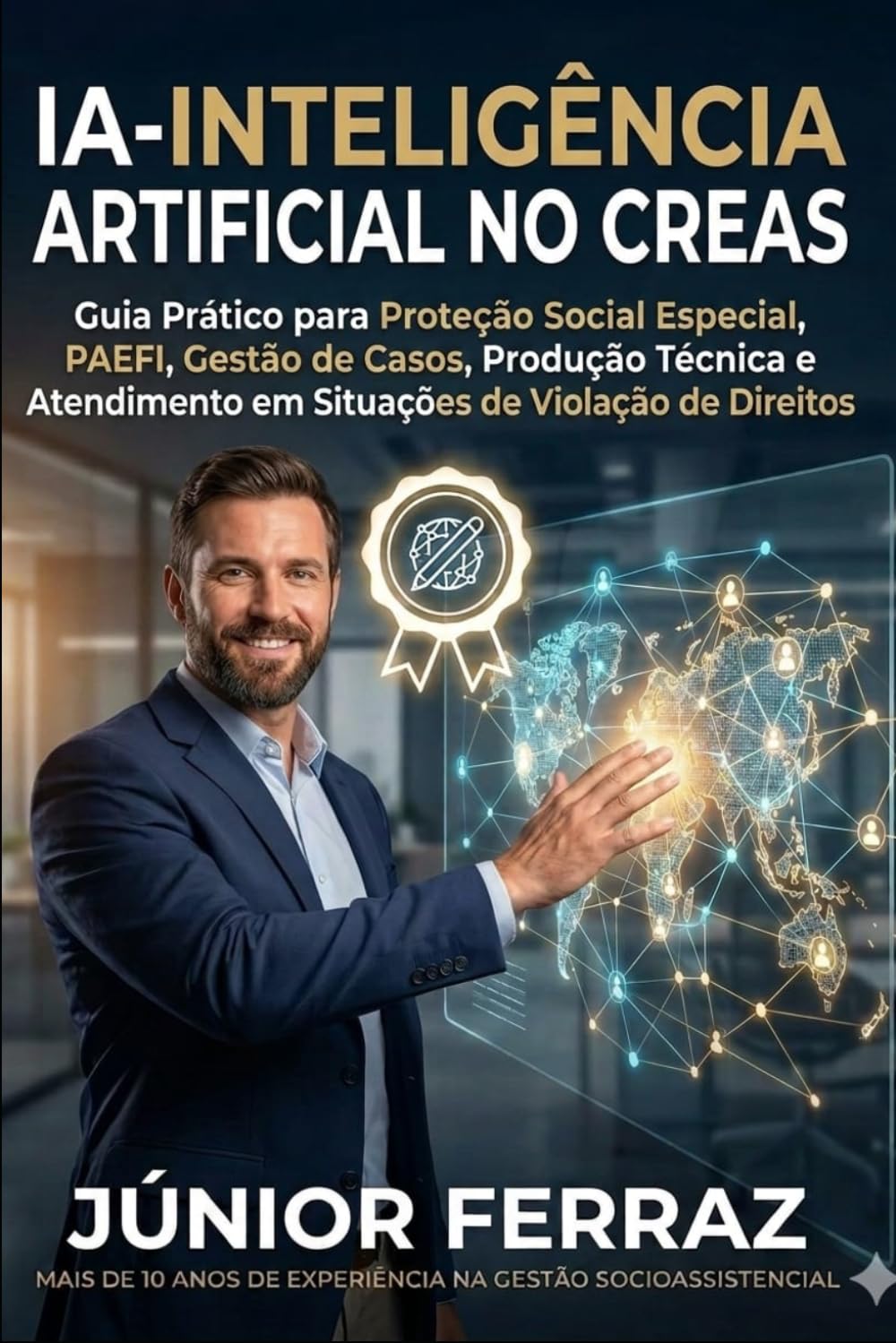 IA-INTELIGÊNCIA ARTIFICIAL NO CREAS: Guia Prático para Proteção Social Especial, PAEFI, Gestão de Casos, Produção Técnica e Atendimento em Situações ... Artificial Aplicada ao Serviço Social)