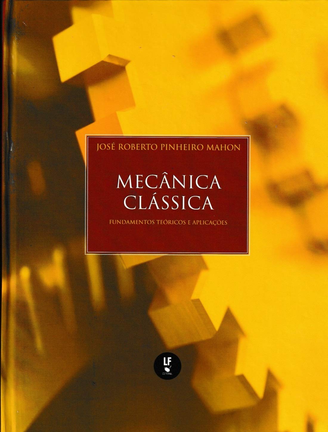 MECANICA CLASSICA - FUNDAMENTOS TEORICOS E APLICACOES
