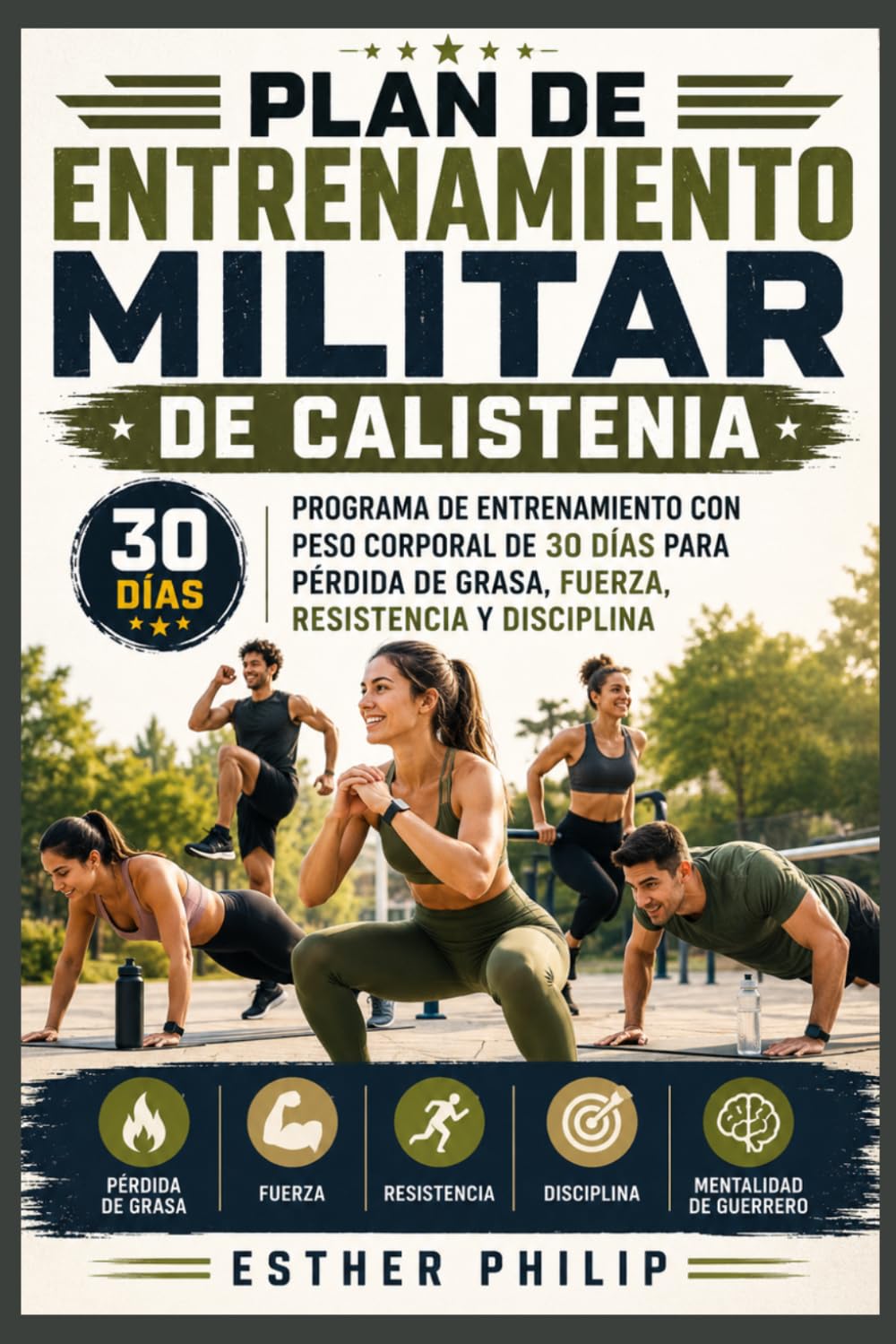 Plan de Entrenamiento Militar de Calistenia: Programa de entrenamiento con peso corporal de 30 días para pérdida de grasa, fuerza, resistencia y disciplina