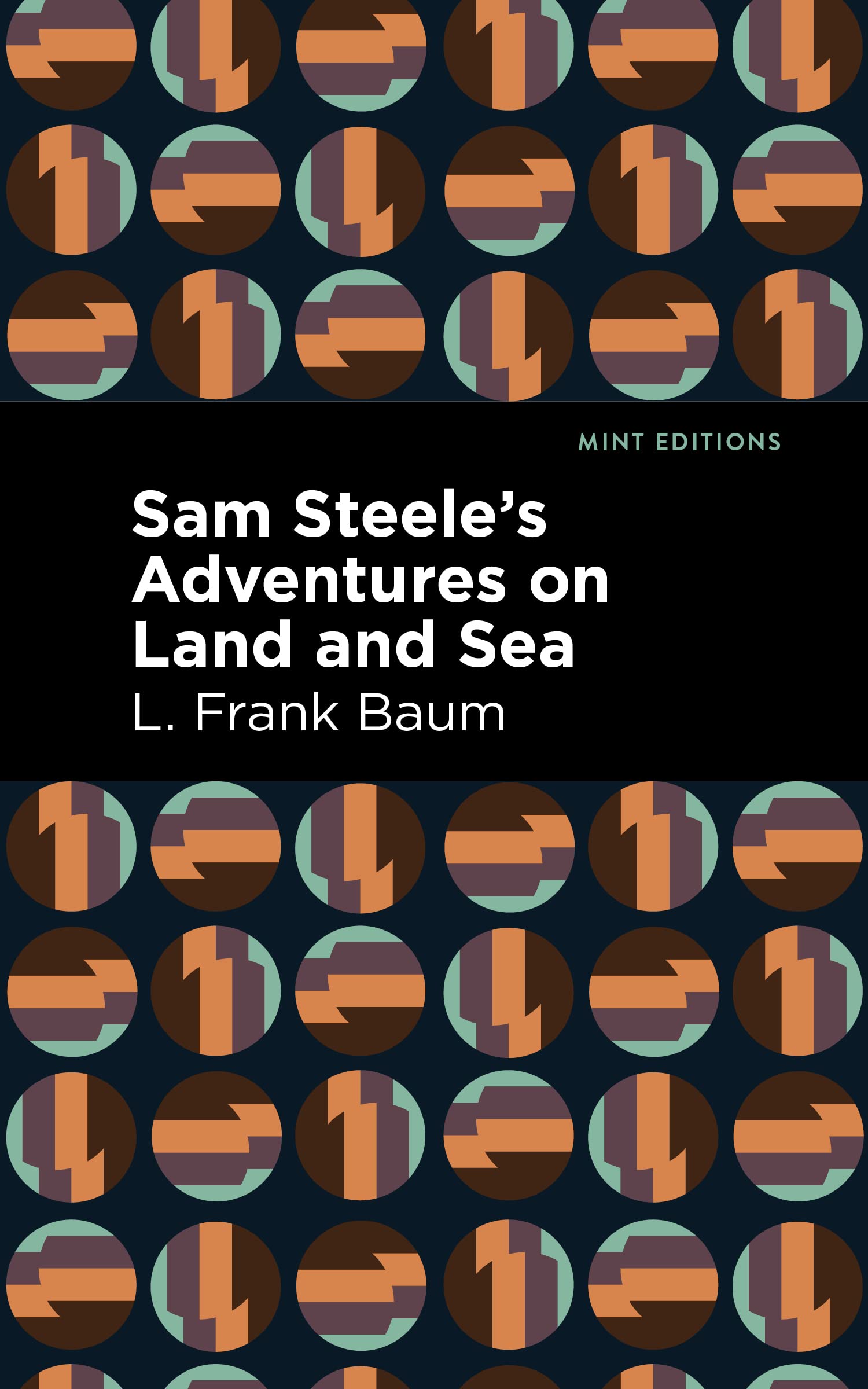 Sam Steele's Adventures on Land and Sea (Mint Editions (Nautical Narratives))