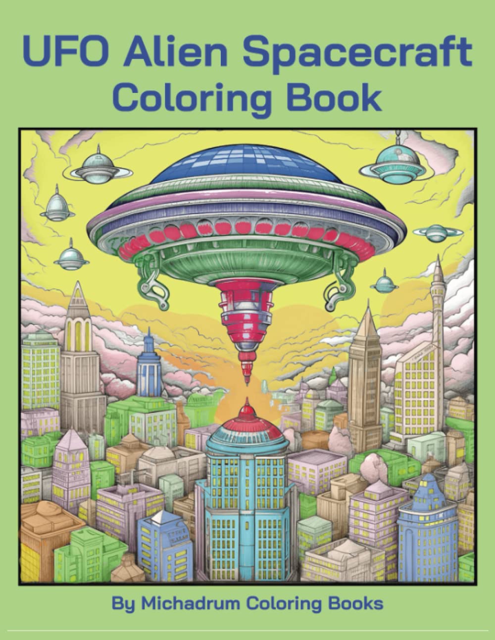 UFO Alien Spacecraft Coloring Book, 25 Single-Sided Images to Color: UAP Enthusiasts! A Coloring Book for you!