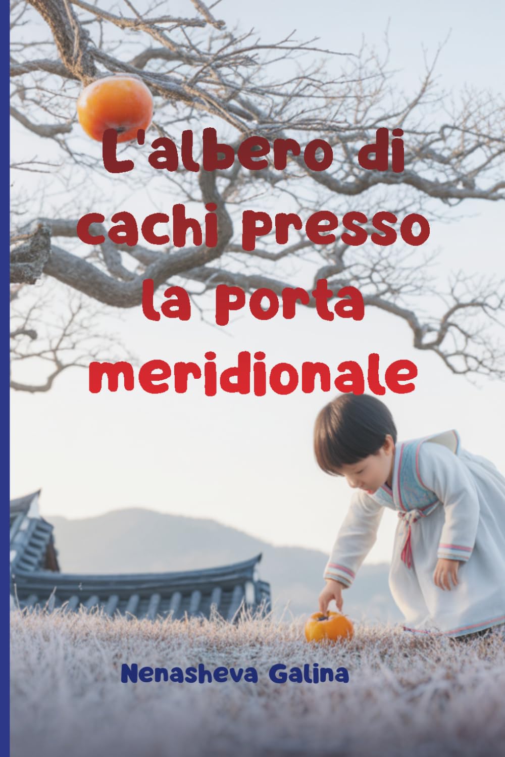 L'albero di cachi presso la porta meridionale: La storia di una famiglia coreana dalla guerra ai giorni nostri – un romanzo sulla memoria, l'amore