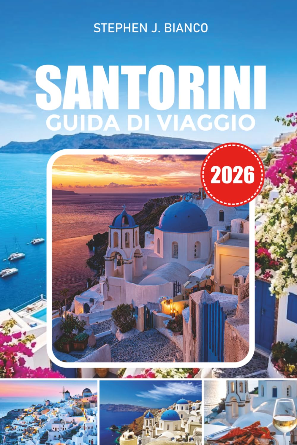 SANTORINI GUIDA DI VIAGGIO 2026: Dove alloggiare, cosa mangiare, Principali attrazioni, Consigli per crociere e segreti di viaggio da insider