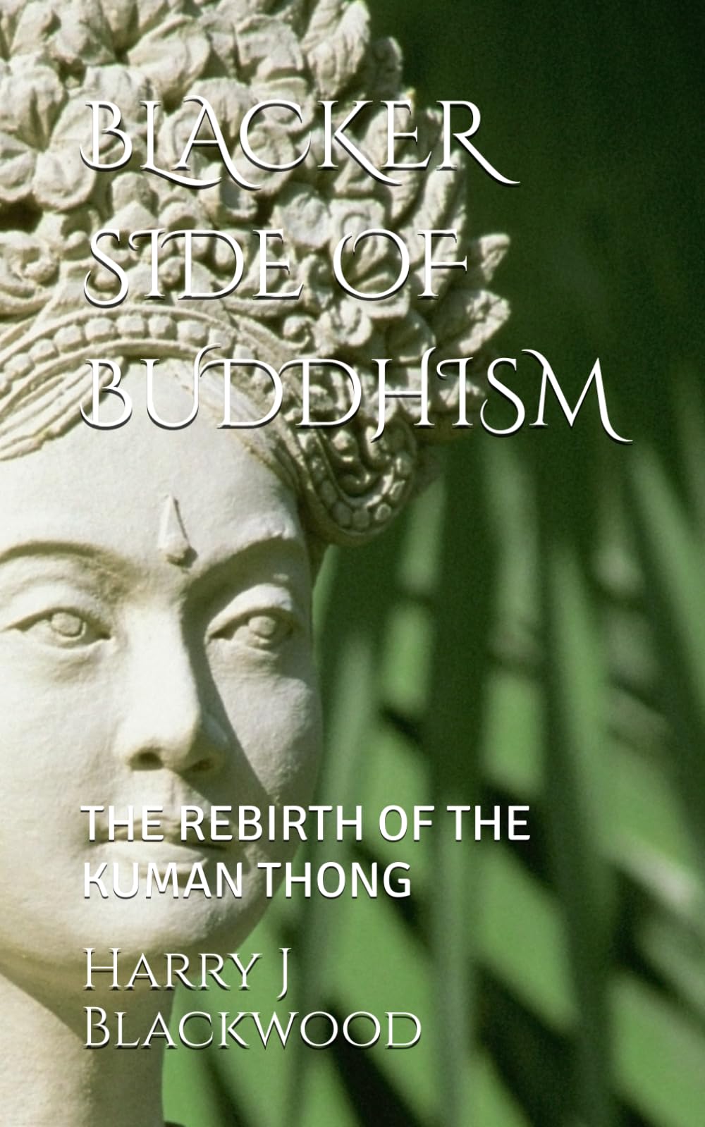BLACKER SIDE OF BUDDHISM: THE REBIRTH OF THE KUMAN THONG