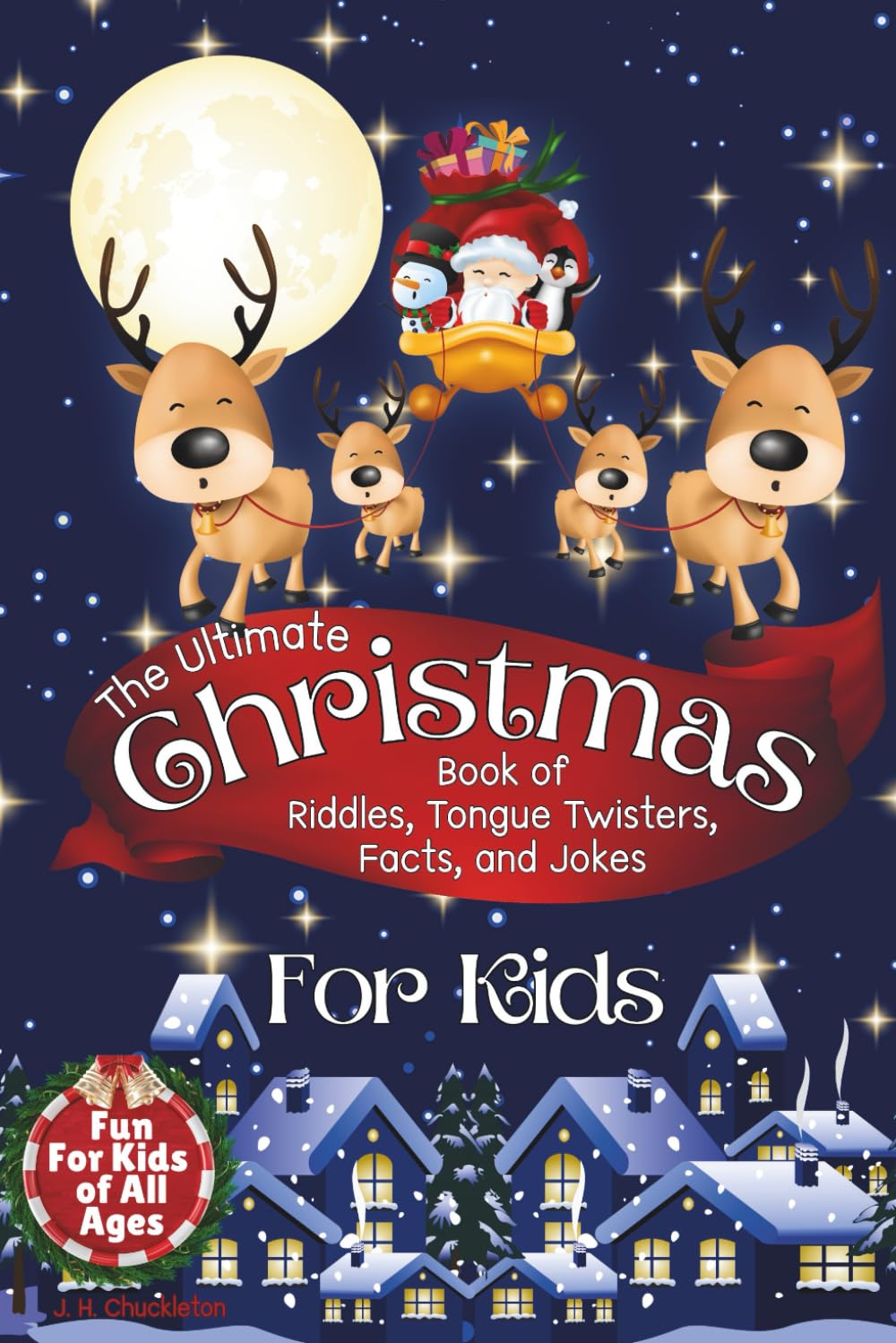 The Ultimate Christmas Book of Riddles, Tongue Twisters, Facts, and Jokes for Kids: Endless Holiday Fun to Delight and Keep Kids Entertained All Season Long!