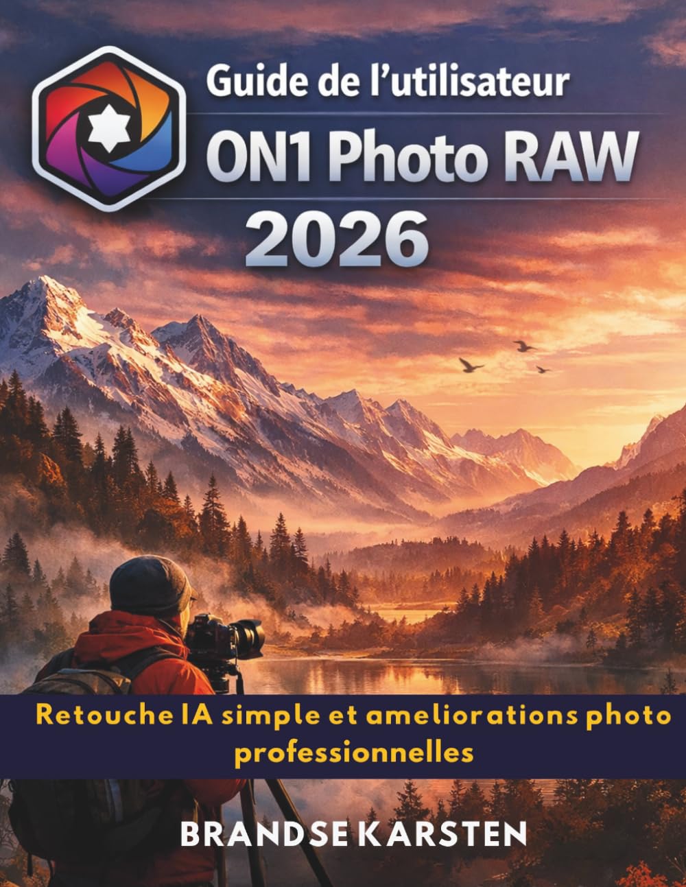 Guide de l'utilisateur On1 Photo Raw 2026: Retouche IA simple et améliorations photo professionnelles