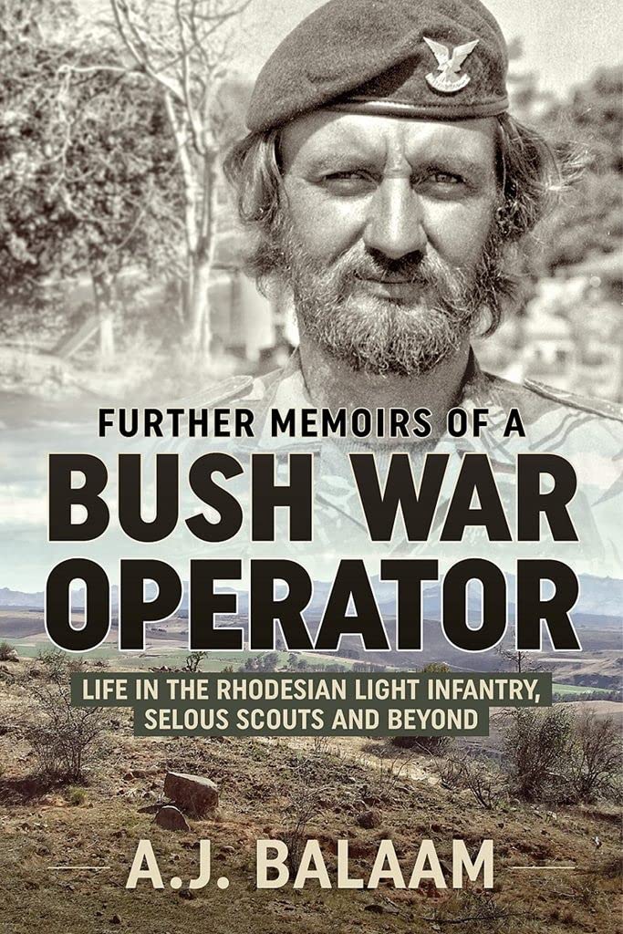Further Memoirs of a Bush War Operator by A.J. Balaam - 9781913118587