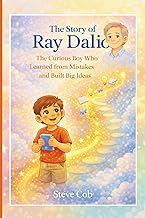 The Story of Ray Dalio: The Curious Boy Who Learned from Mistakes and Built Big Ideas (Little Beginnings, Big Impact) 
