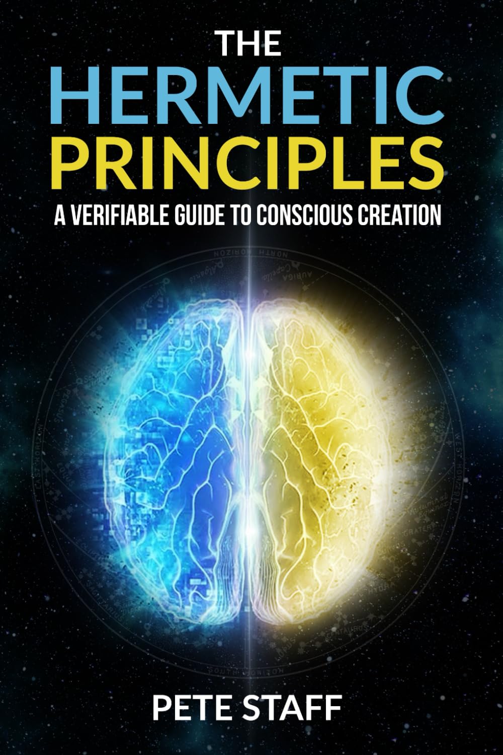 The Hermetic Principles: A Verifiable Guide to Conscious Creation: 1