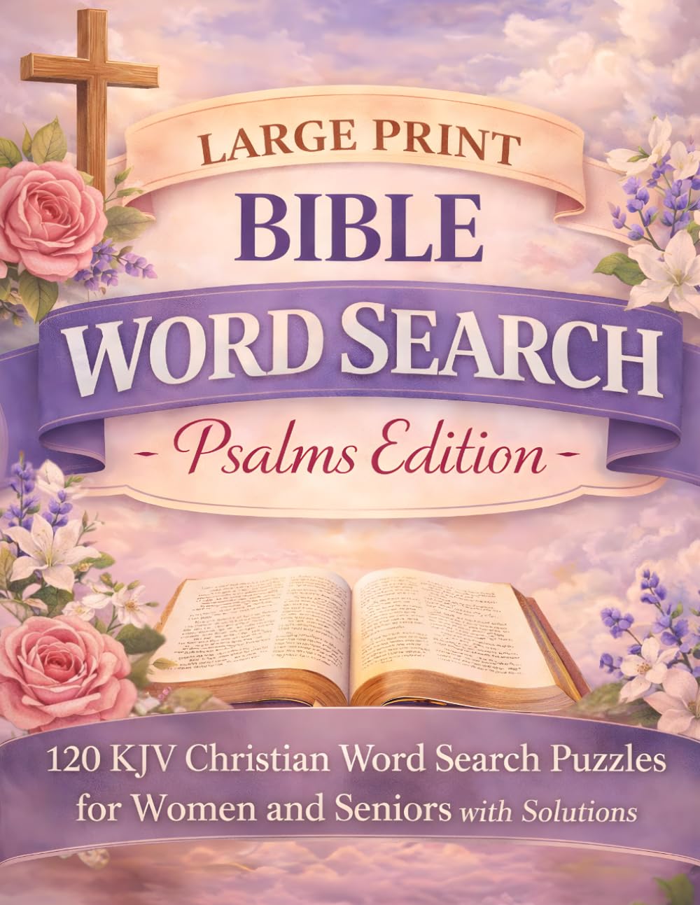 Large Print Bible Word Search – Psalms Edition: 120 KJV Christian Word Search Puzzles for Women and Seniors with Solutions (Large Print Bible Word Search Collection)