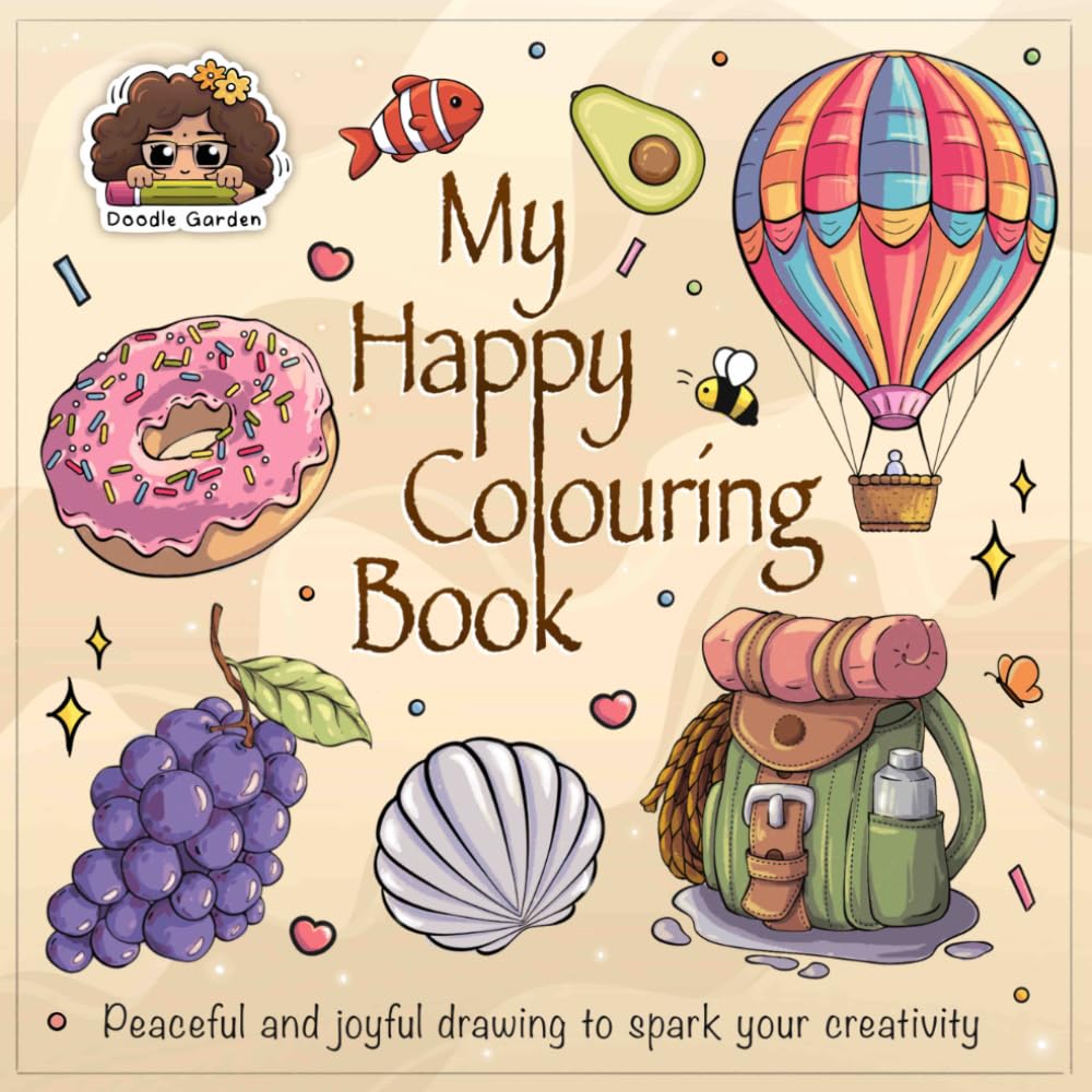 My happy colouring book: Peaceful and joyful drawing to spark your creativity