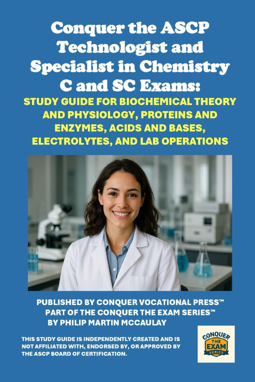 Conquer the ASCP Technologist and Specialist in Chemistry C and SC Exams: Study Guide for Biochemical Theory and Physiology, Proteins and Enzymes, ... and Lab Operations (Healthcare Exams)