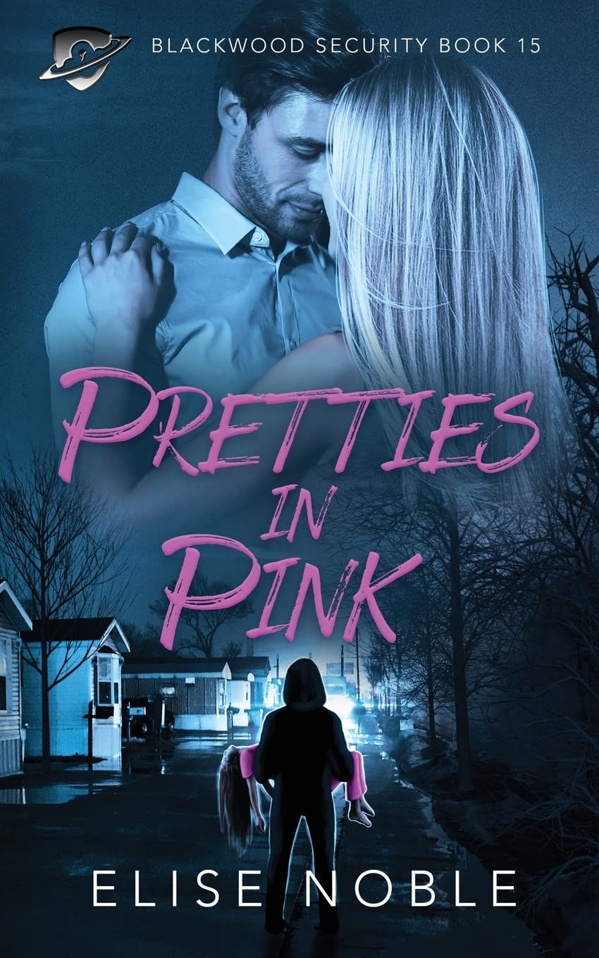 Pretties in Pink: A Romantic Suspense Novel: 15 (Blackwood Security)